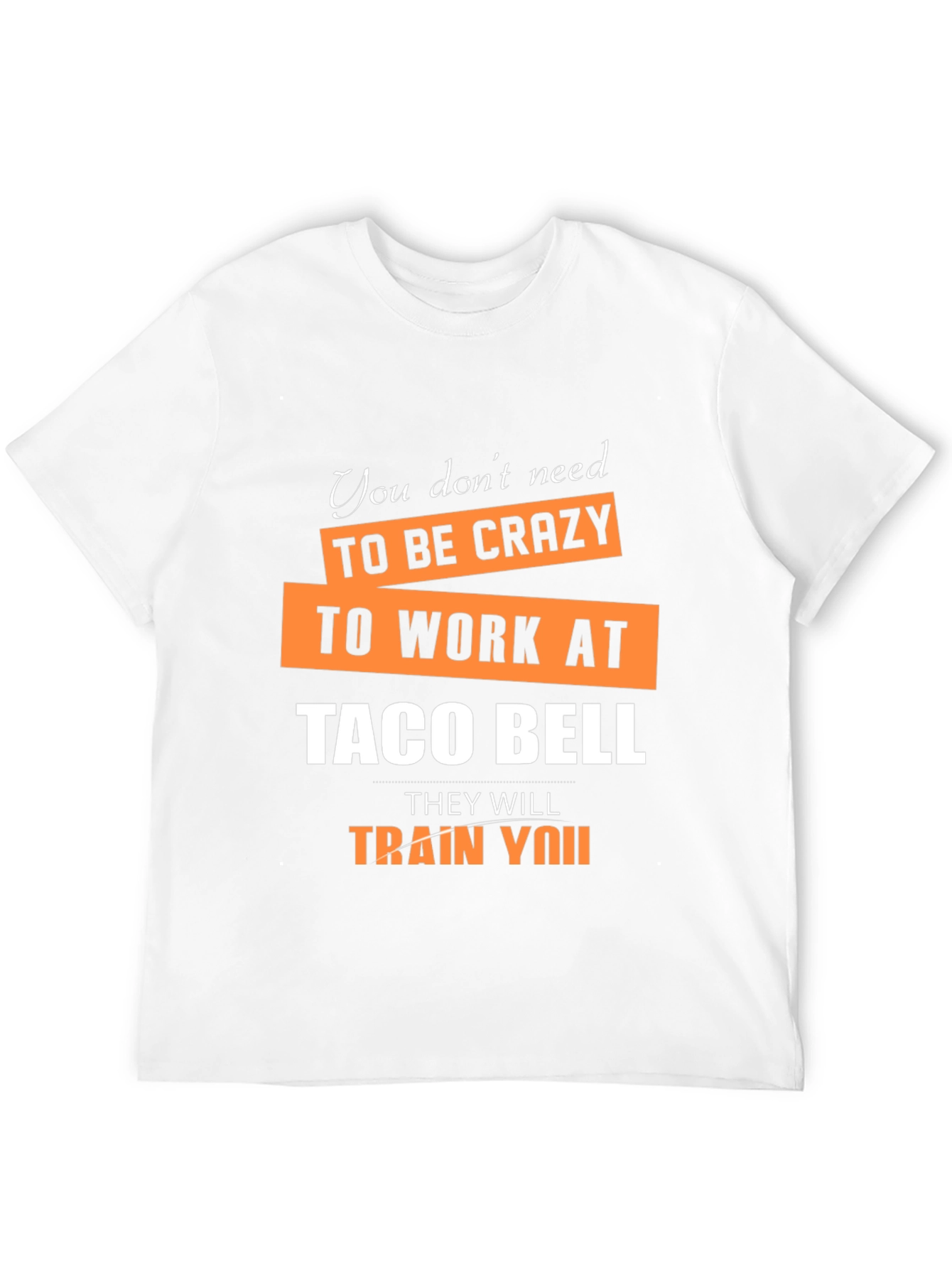 Crazy Taco Bell Employee Humor Graphic T-Shirt