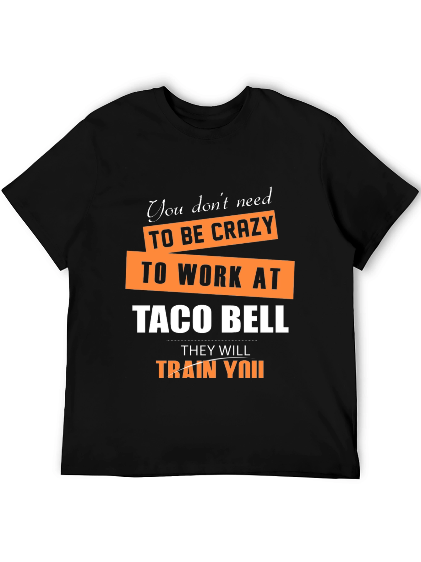 Crazy Taco Bell Employee Humor Graphic T-Shirt