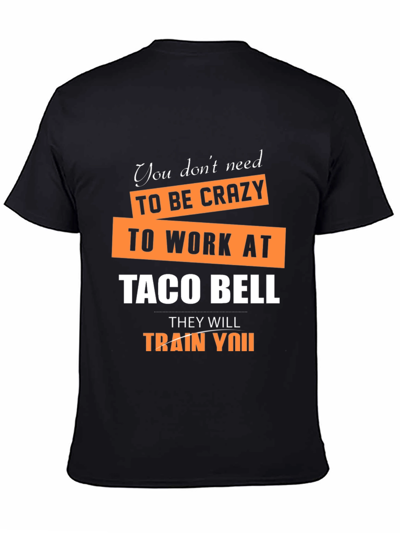 Crazy Taco Bell Employee Humor Graphic T-Shirt