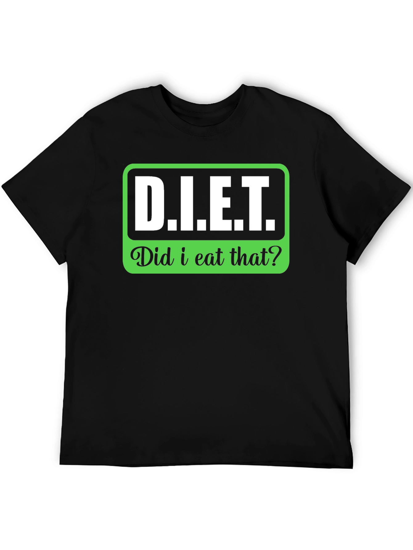 DIET Did I Eat That? Funny Slogan T-Shirt