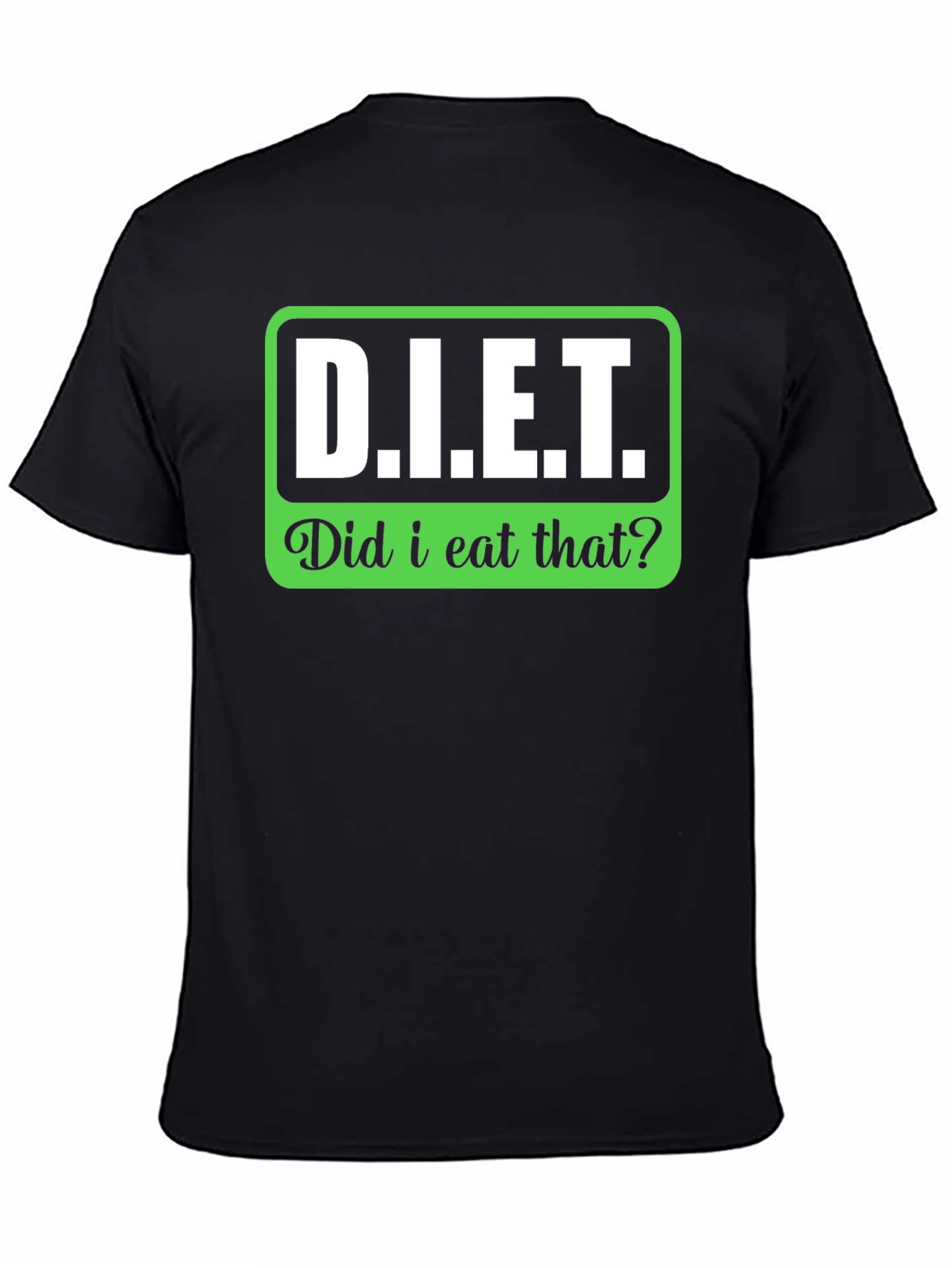 DIET Did I Eat That? Funny Slogan T-Shirt