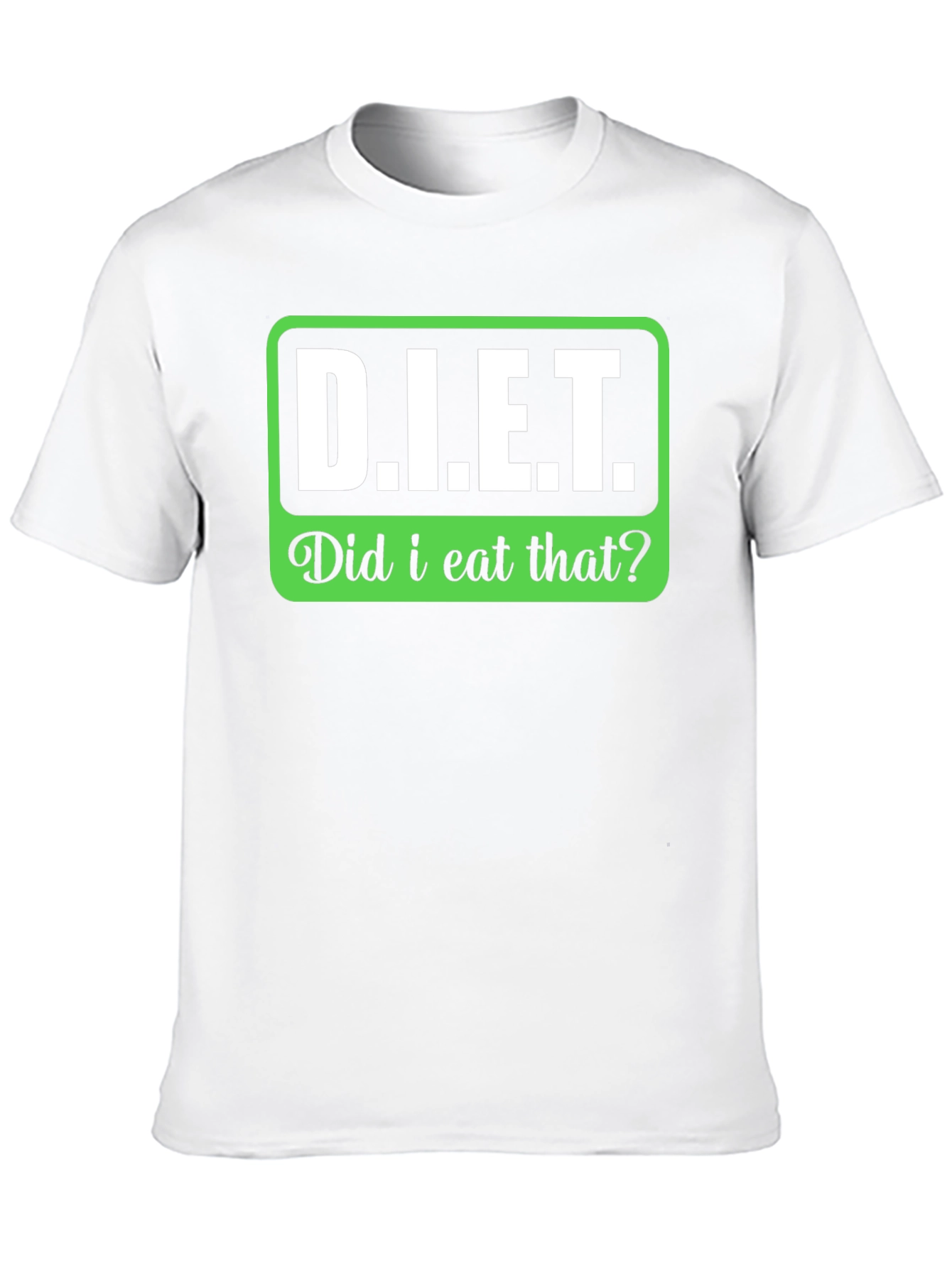 DIET Did I Eat That? Funny Slogan T-Shirt