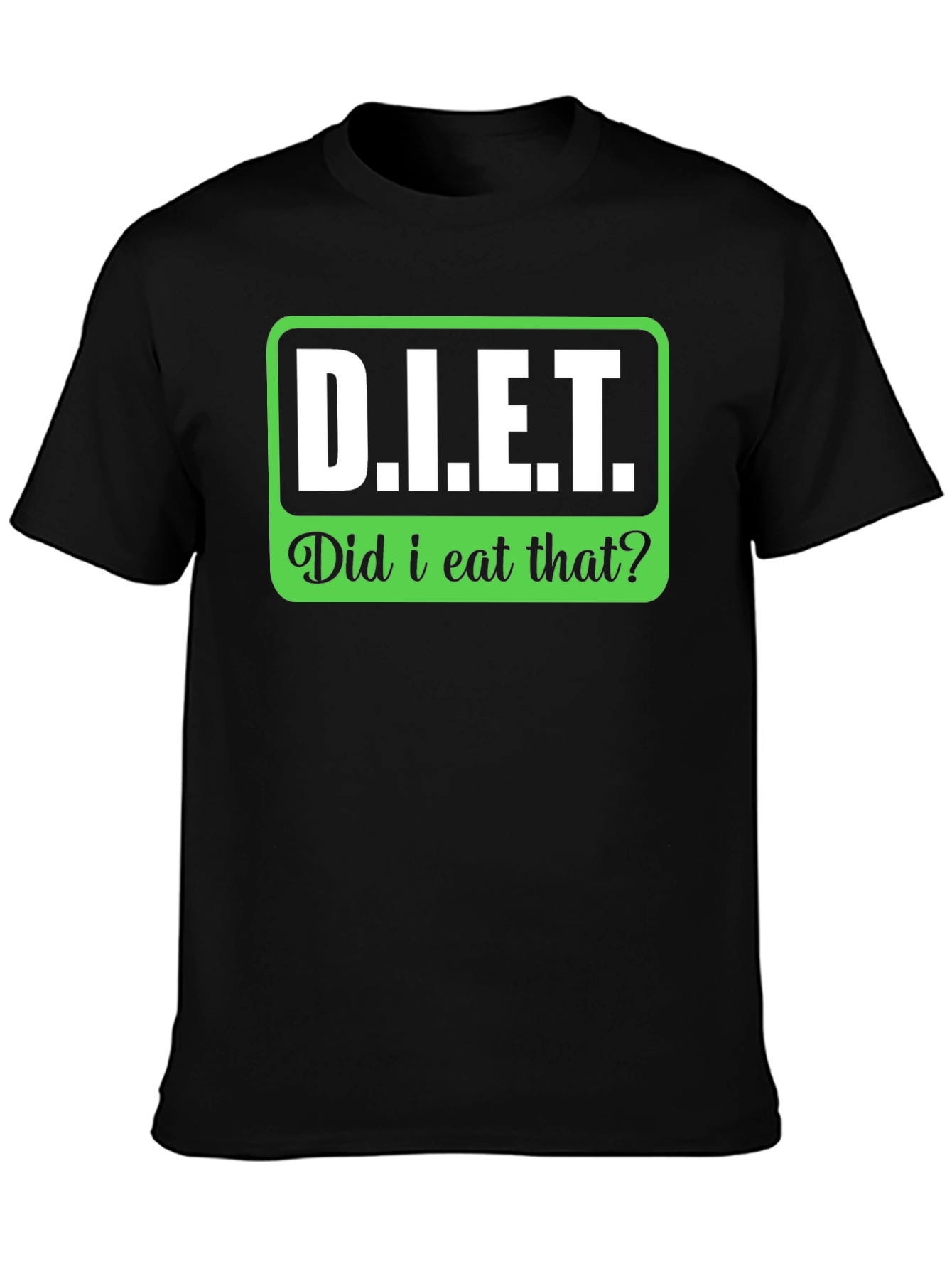 DIET Did I Eat That? Funny Slogan T-Shirt