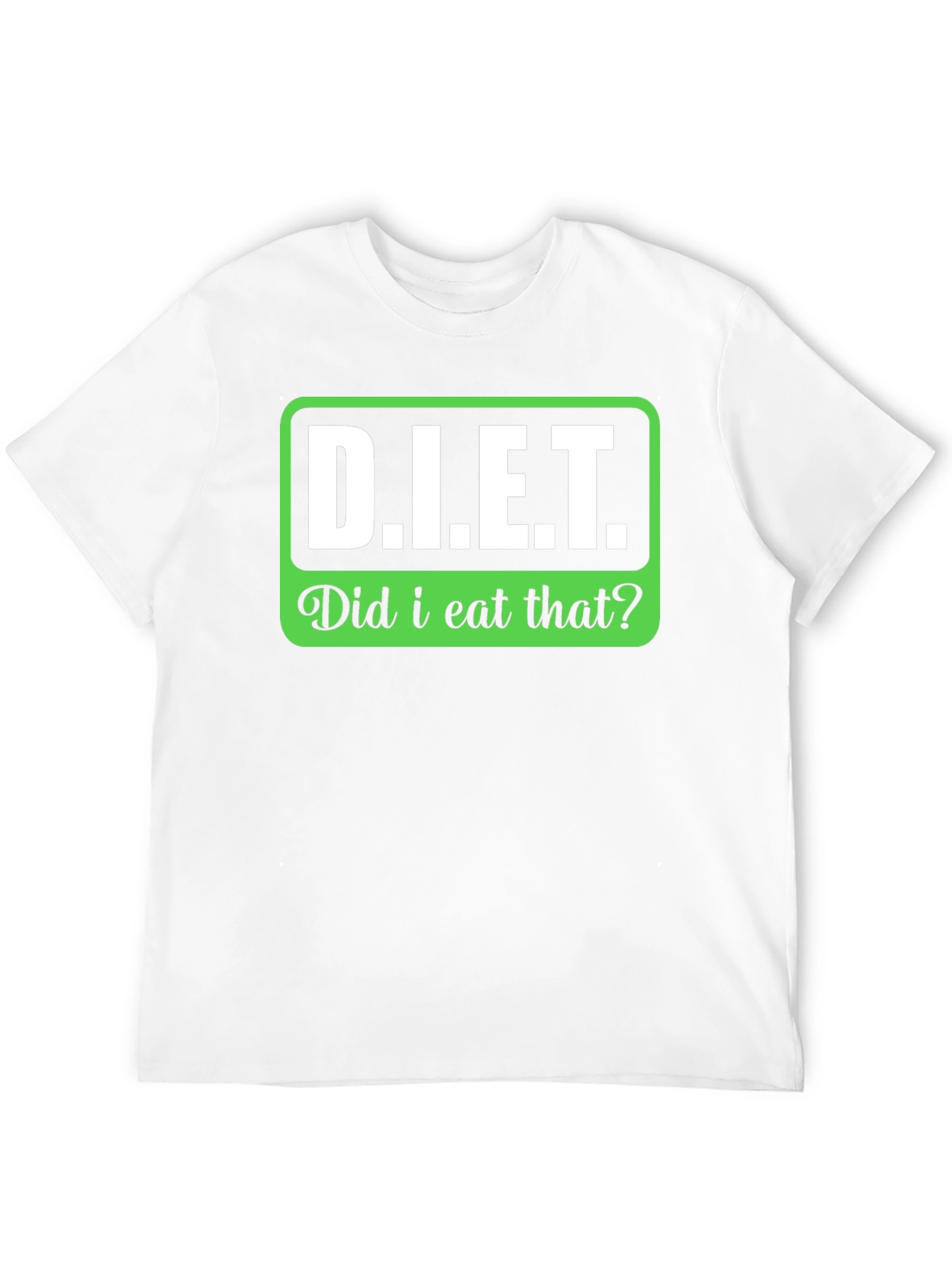 DIET Did I Eat That? Funny Slogan T-Shirt