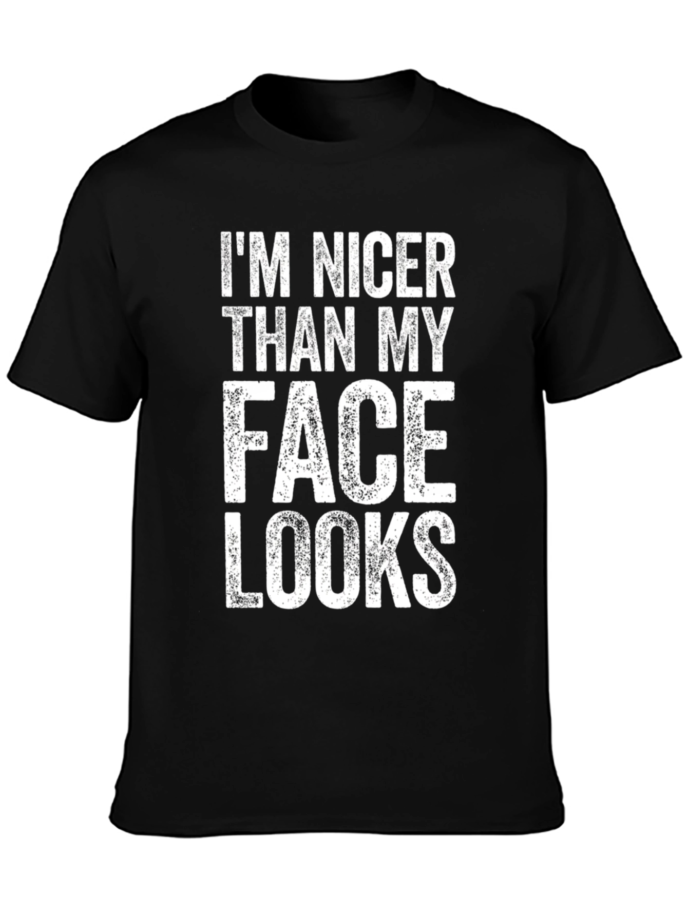 Im Nicer Than My Face Looks T-Shirt