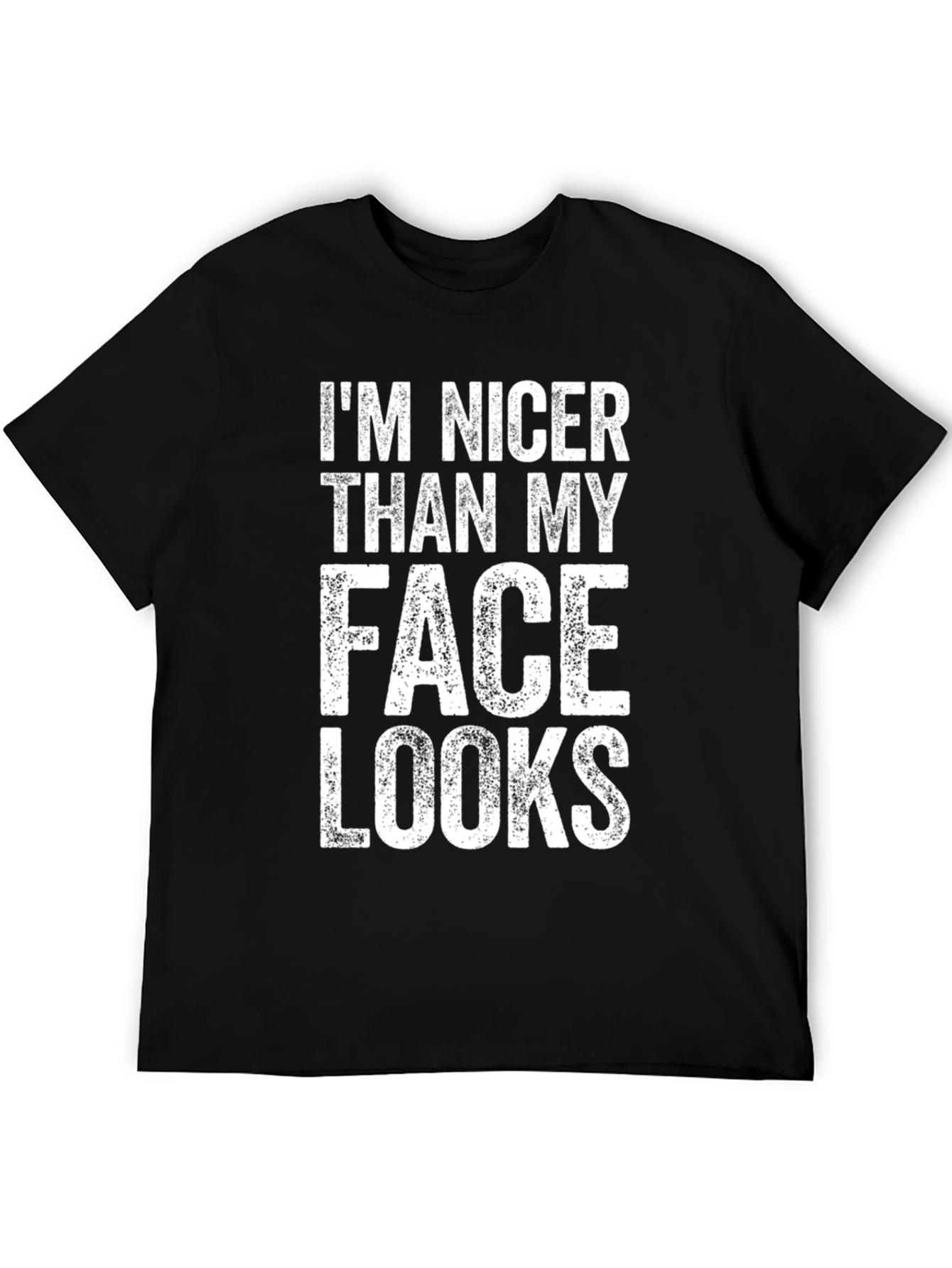 Im Nicer Than My Face Looks T-Shirt