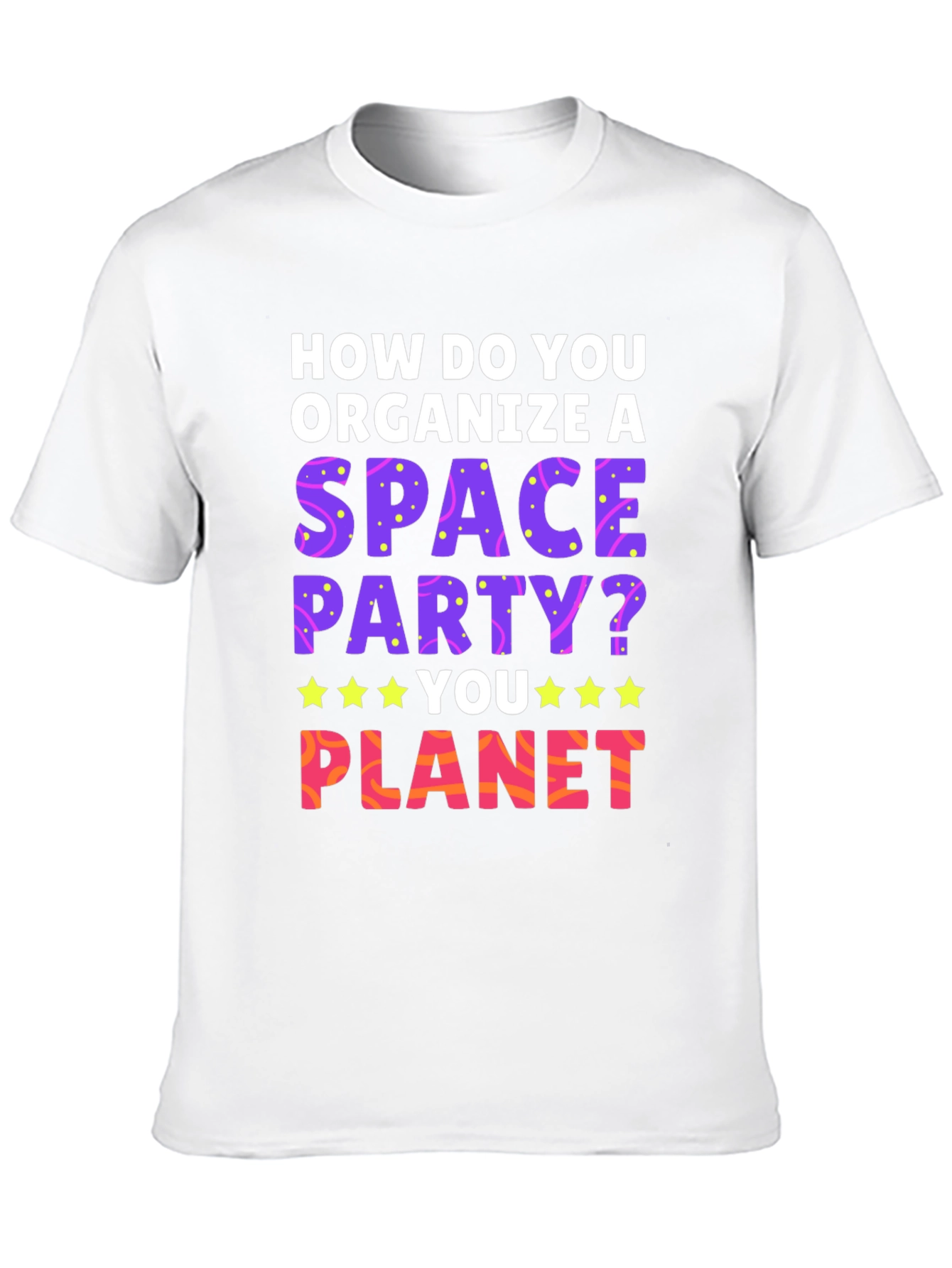 Space Party T-Shirt: How Do You Planet?