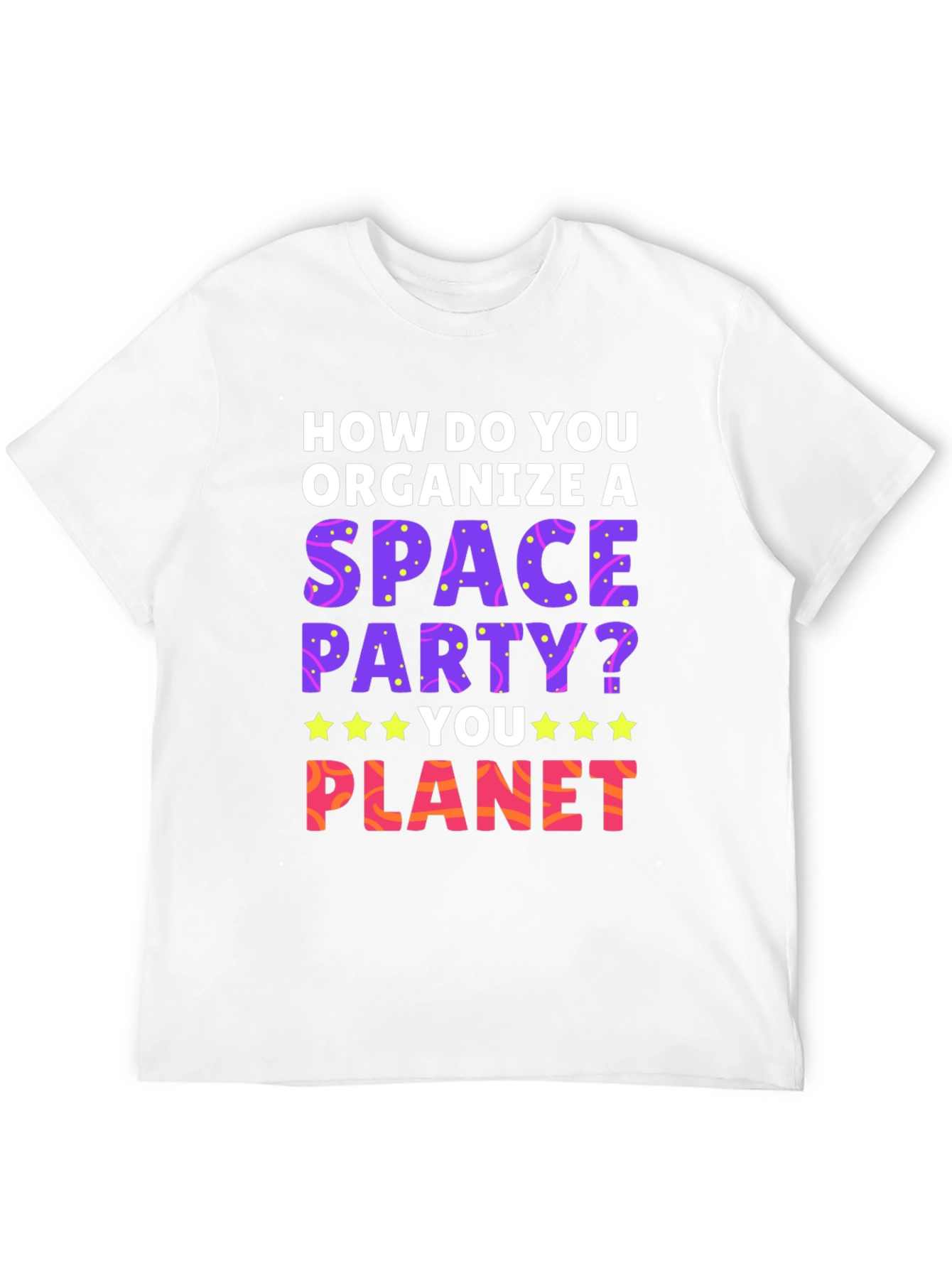 Space Party T-Shirt: How Do You Planet?
