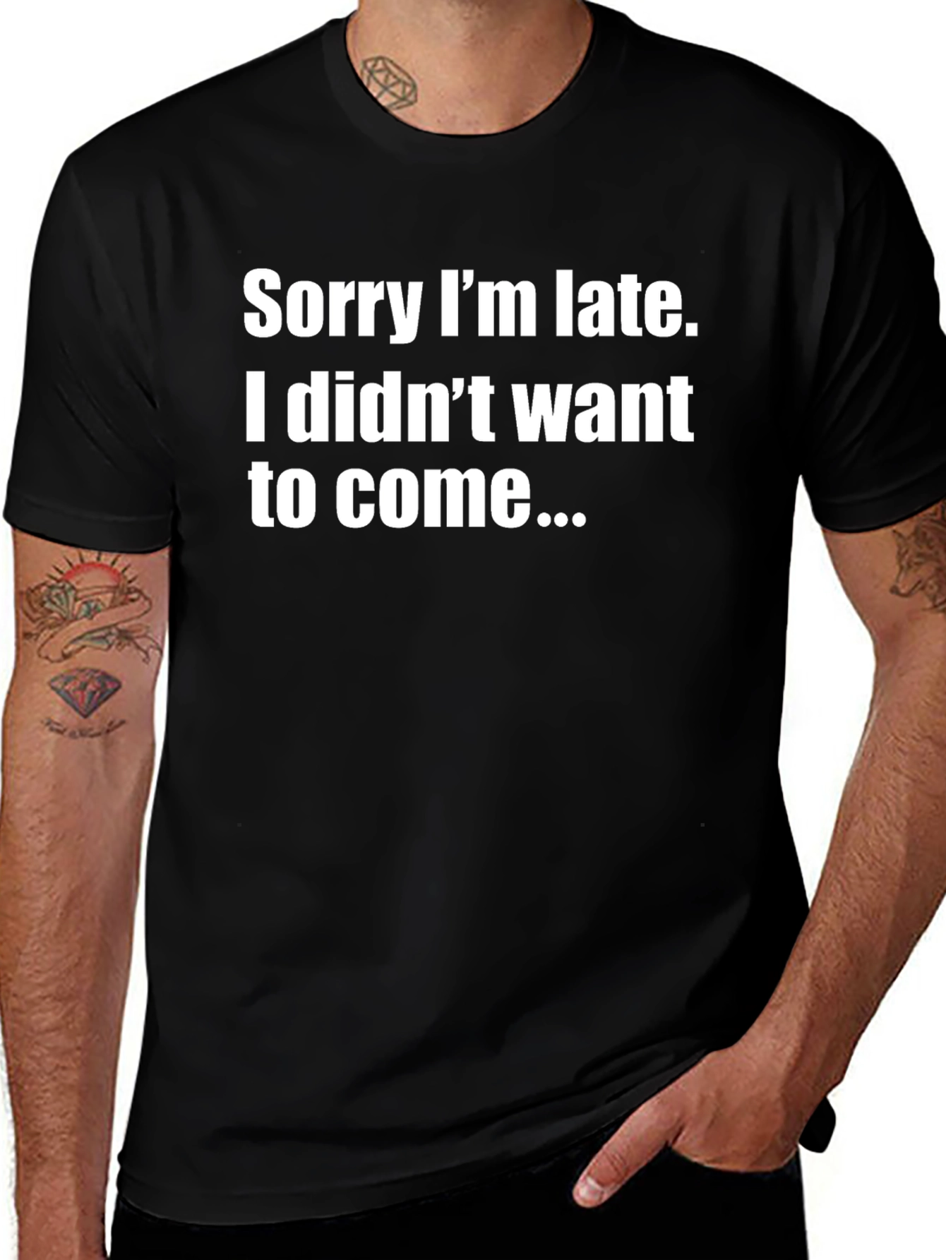 Funny Sarcastic Tee: Sorry Im Late Graphic T-Shirt