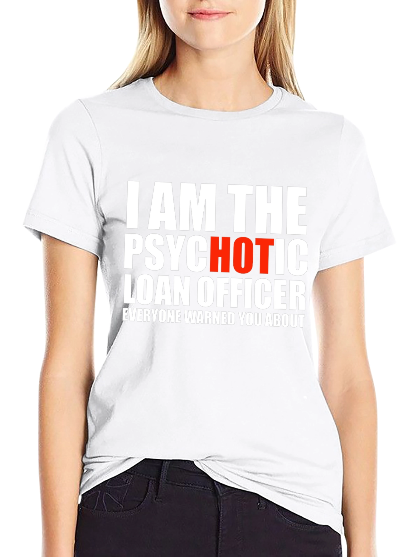 Psychotic Hot Loan Officer T-Shirt