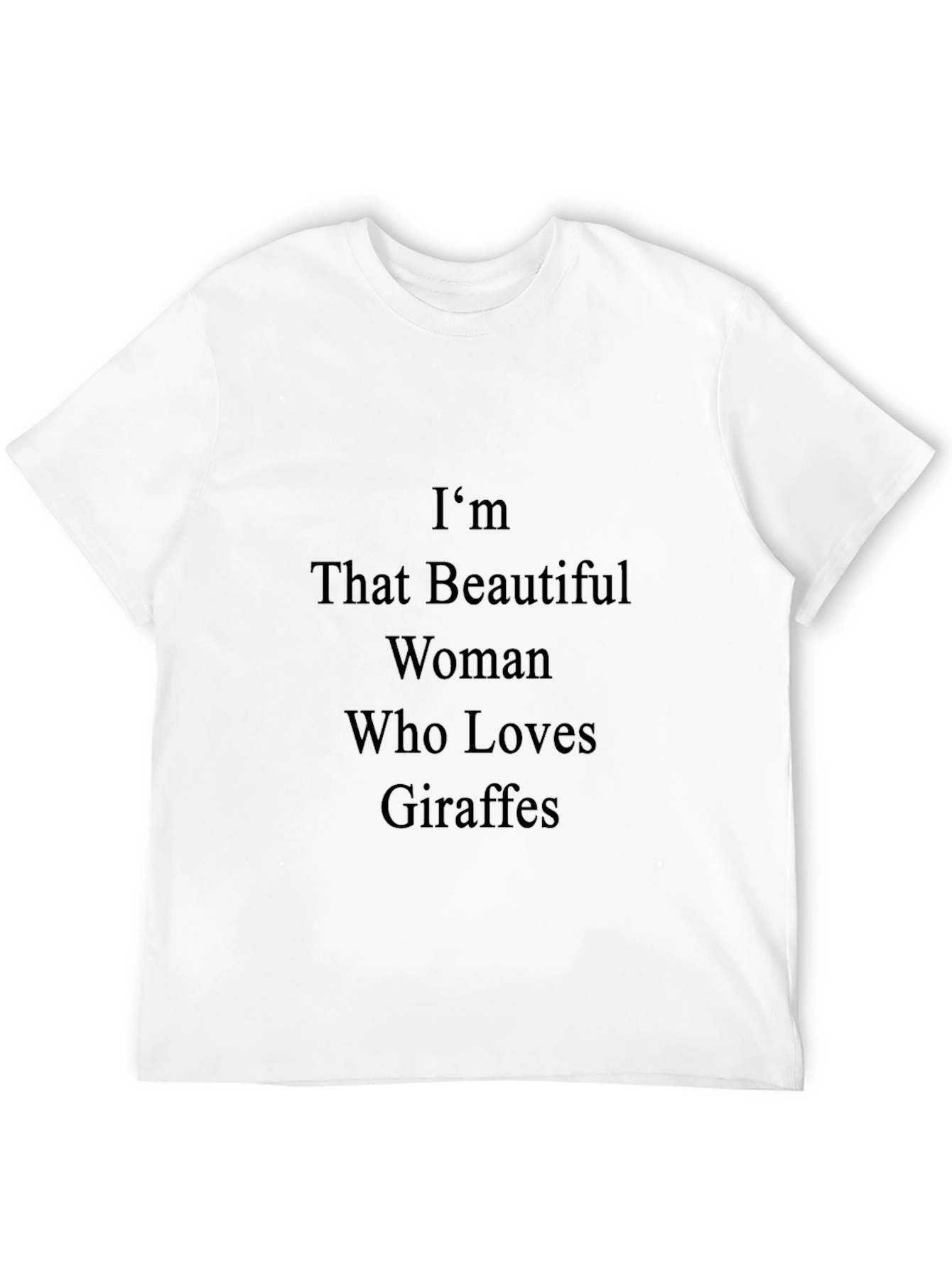 Im That Beautiful Woman Who Loves Giraffes T-Shirt