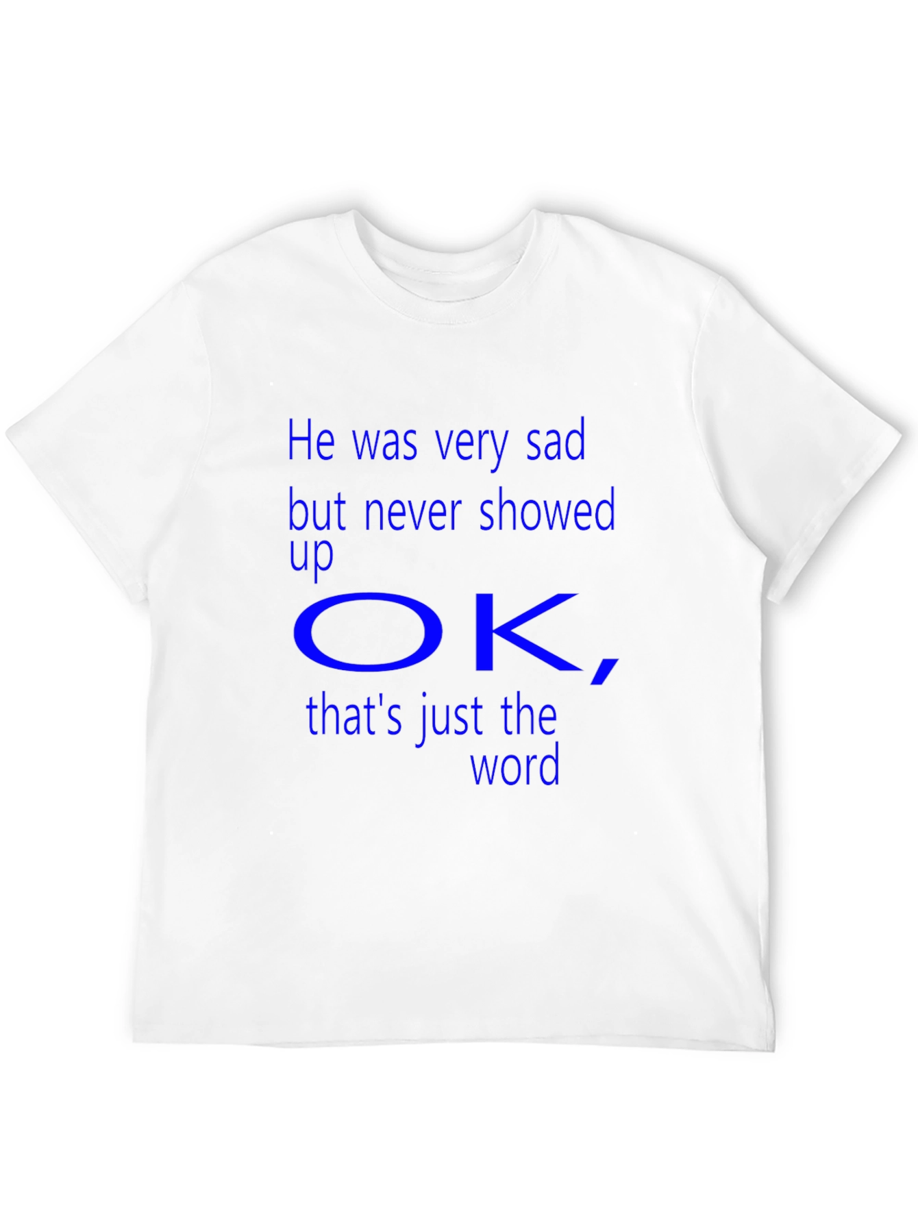 Sad But Never Showed Up OK T-Shirt
