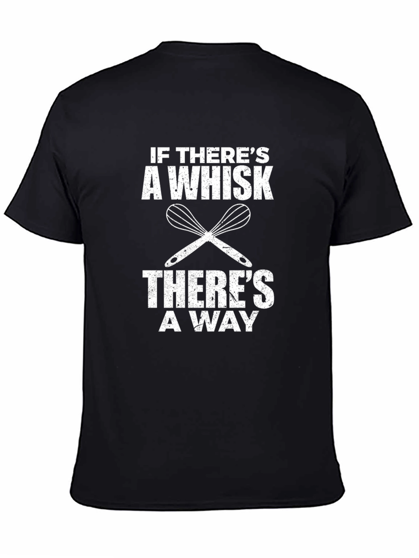 If Theres A Whisk T-Shirt