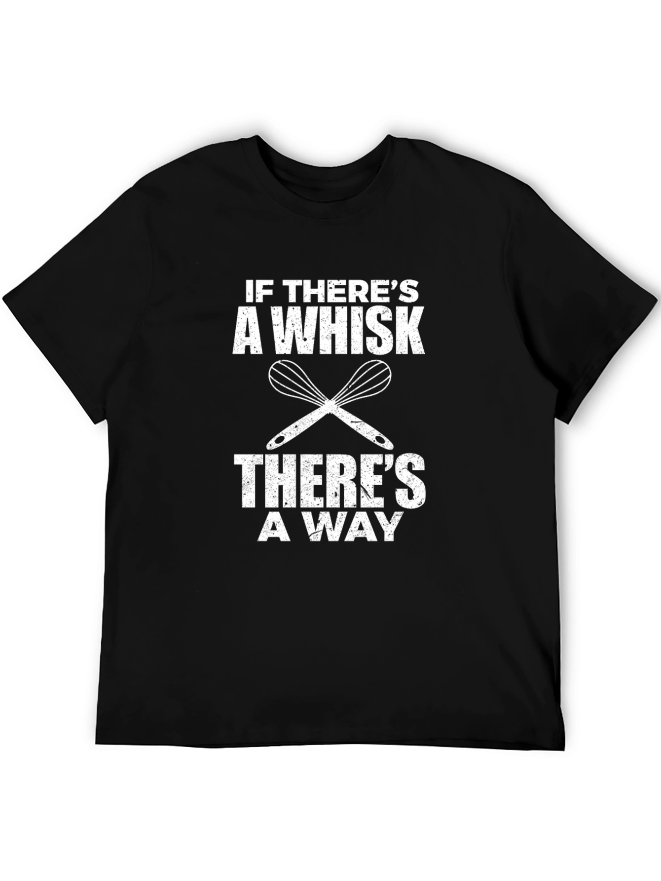 If Theres A Whisk T-Shirt