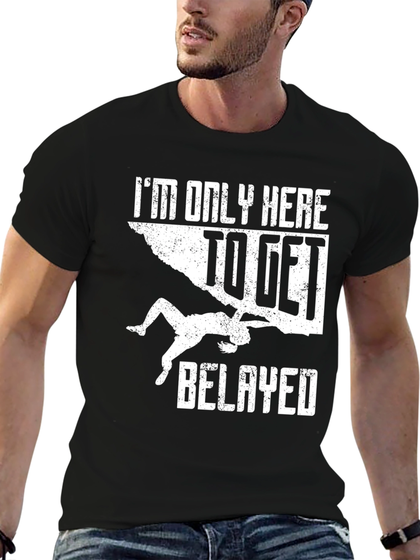 Climbing T-Shirt: Im Only Here To Get Belayed