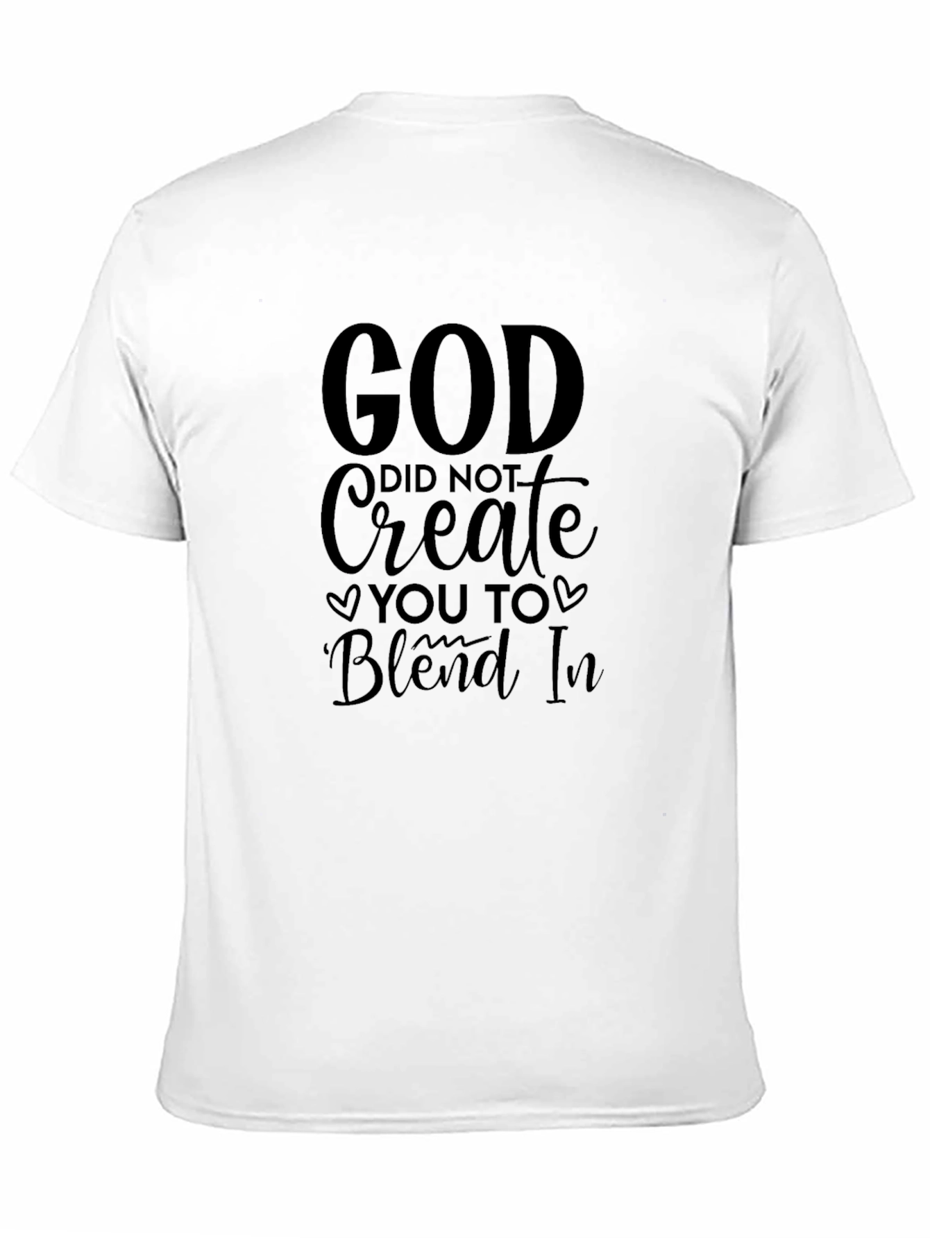God Did Not Create You To Blend In T-Shirt