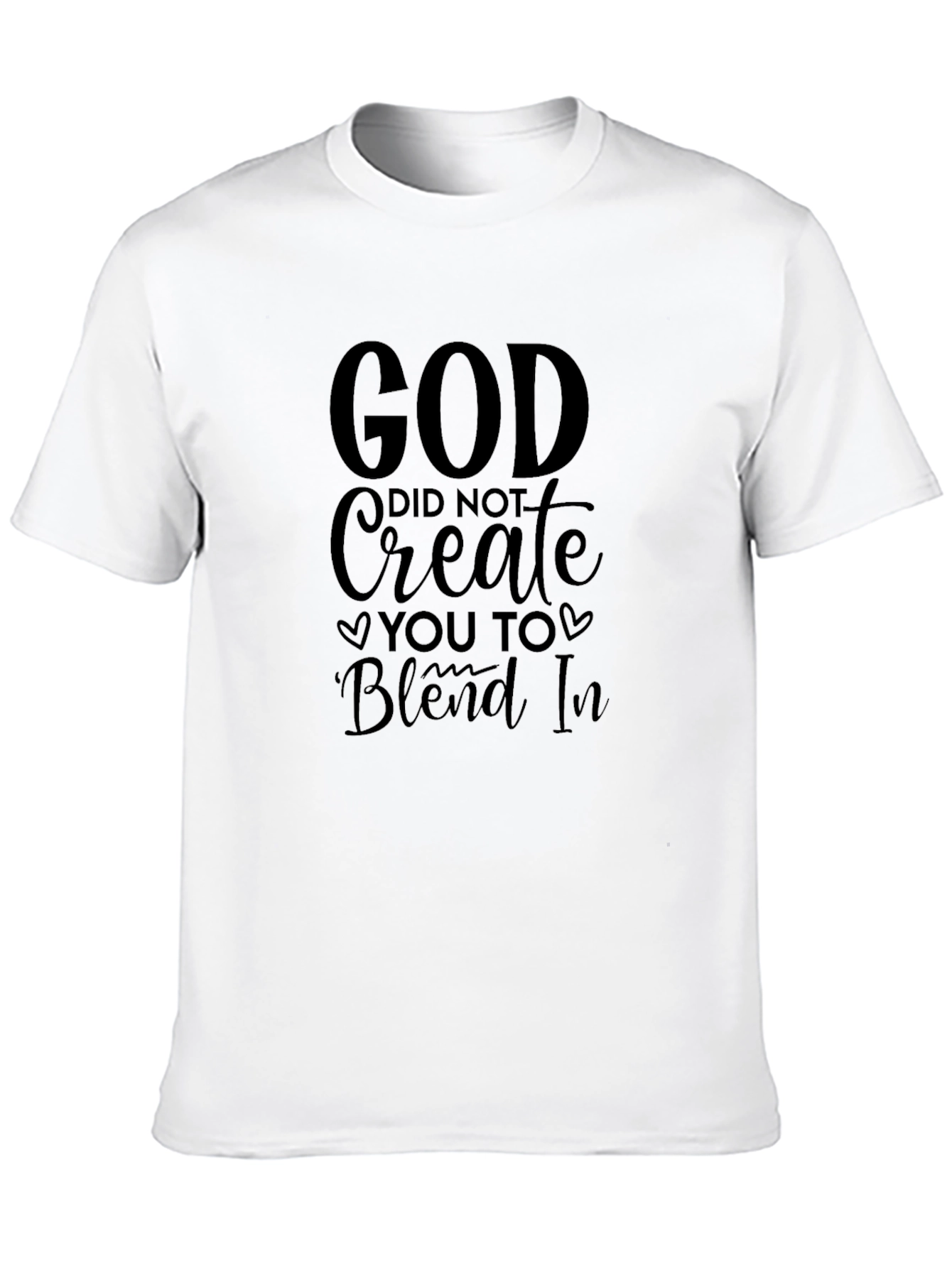 God Did Not Create You To Blend In T-Shirt