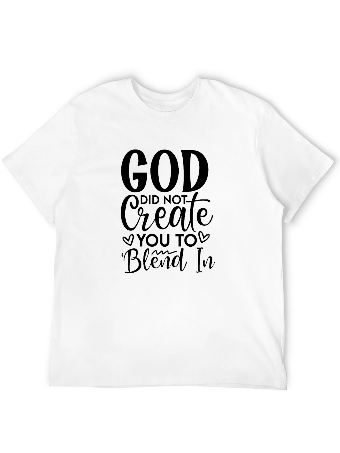 God Did Not Create You To Blend In T-Shirt