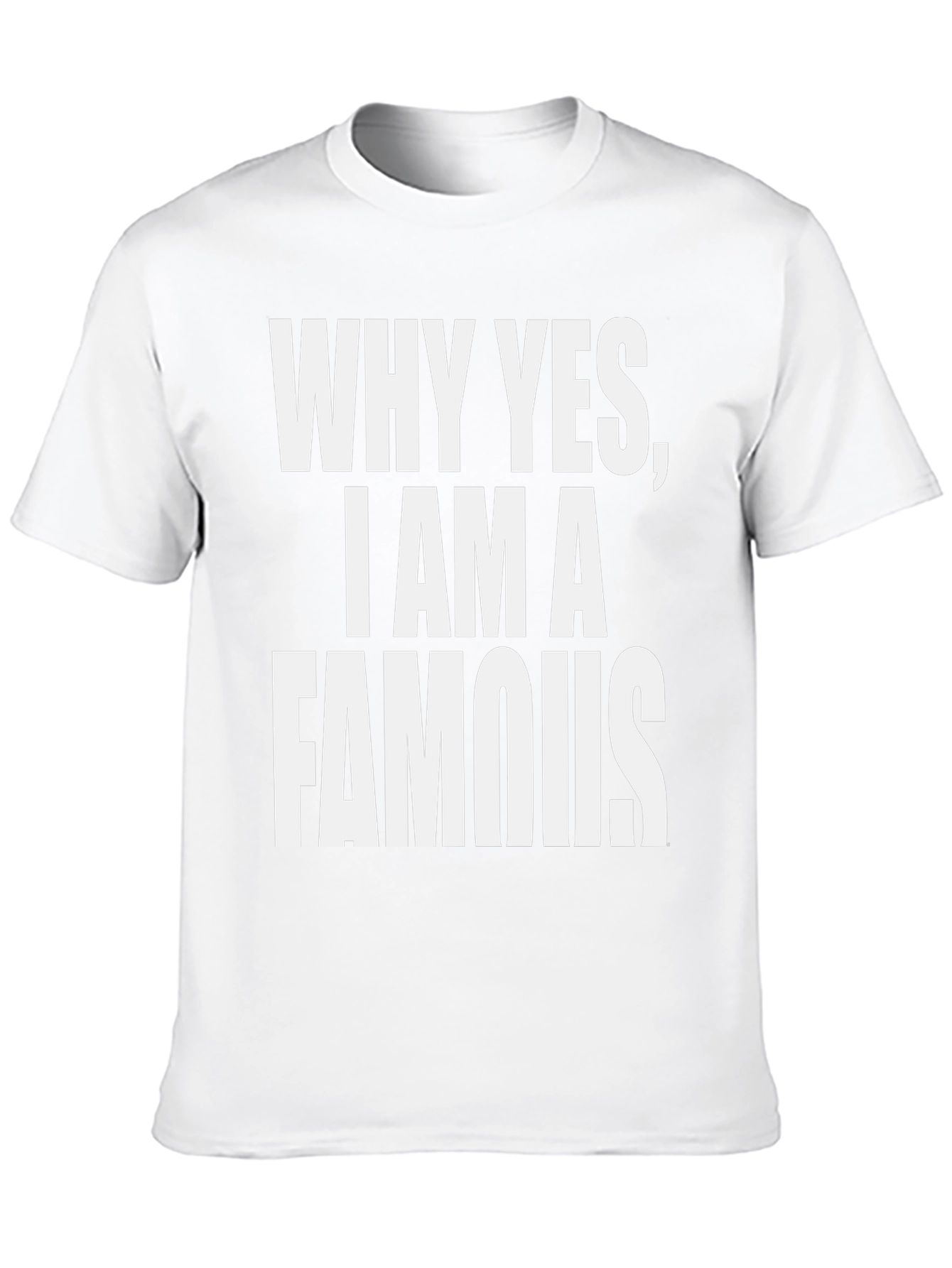 Why Yes I Am A Famous T-Shirt - Black