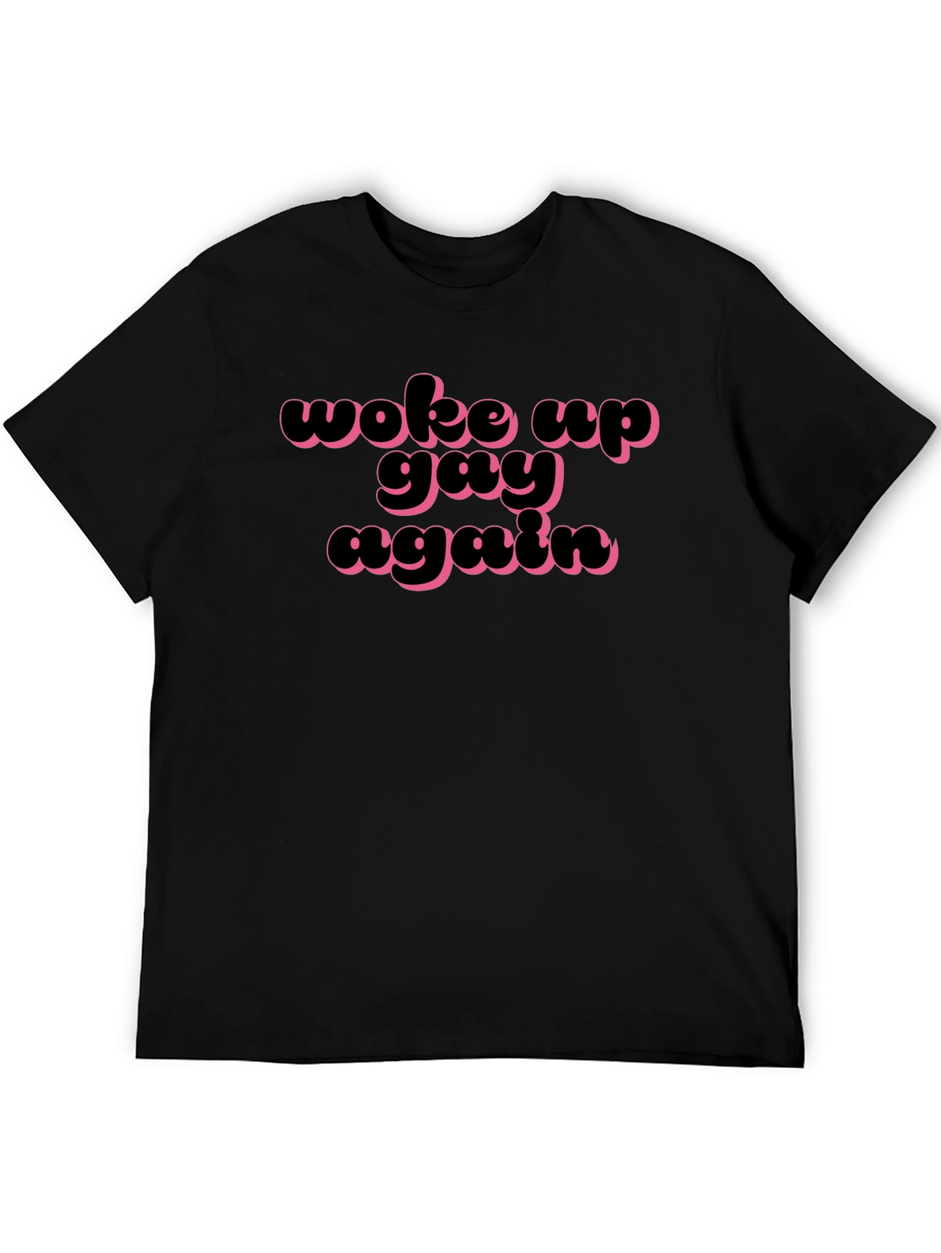 Woke Up Gay Again T-Shirt