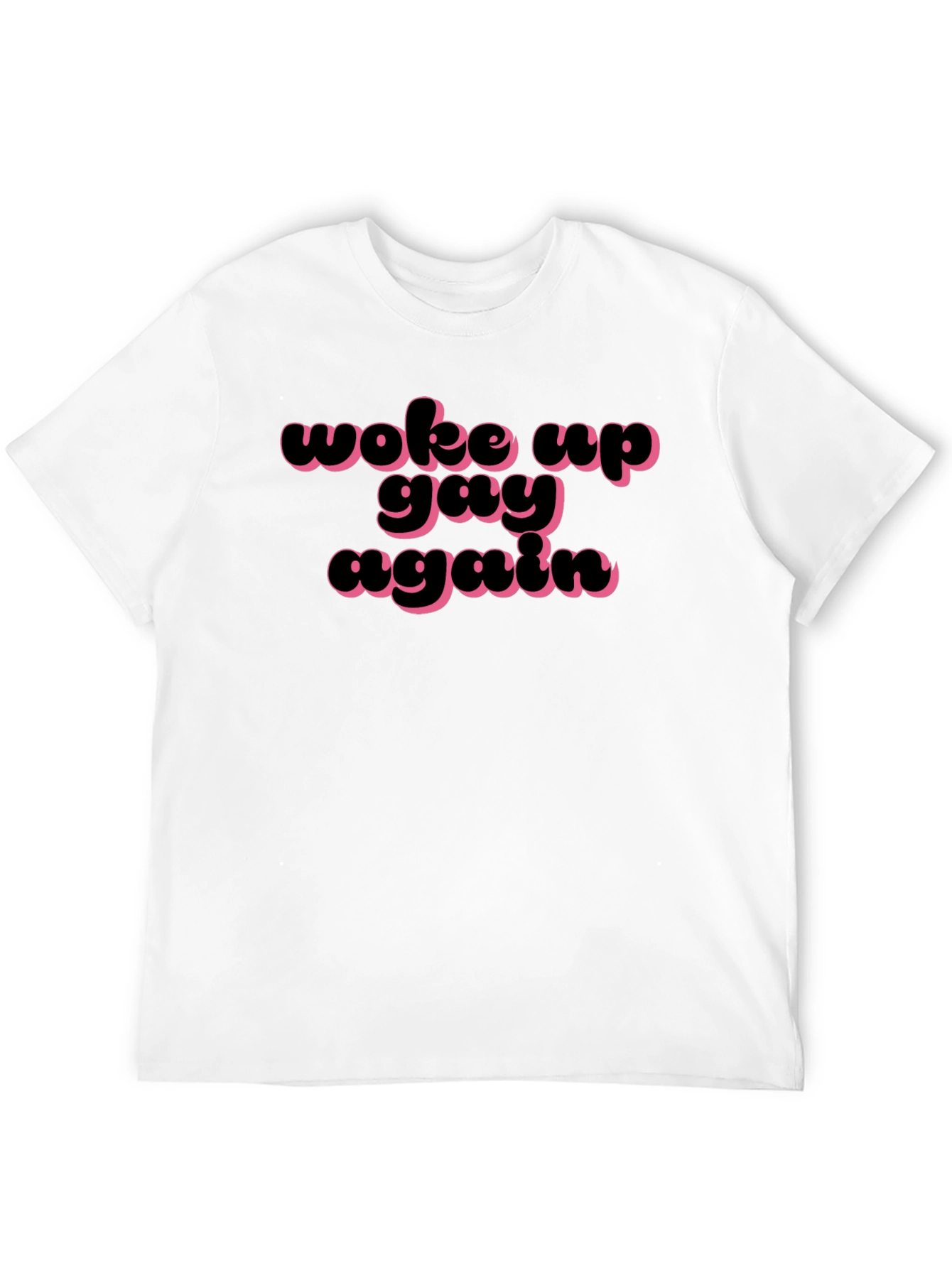 Woke Up Gay Again T-Shirt