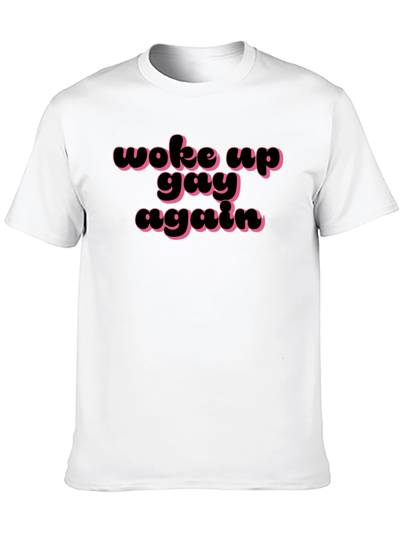 Woke Up Gay Again T-Shirt