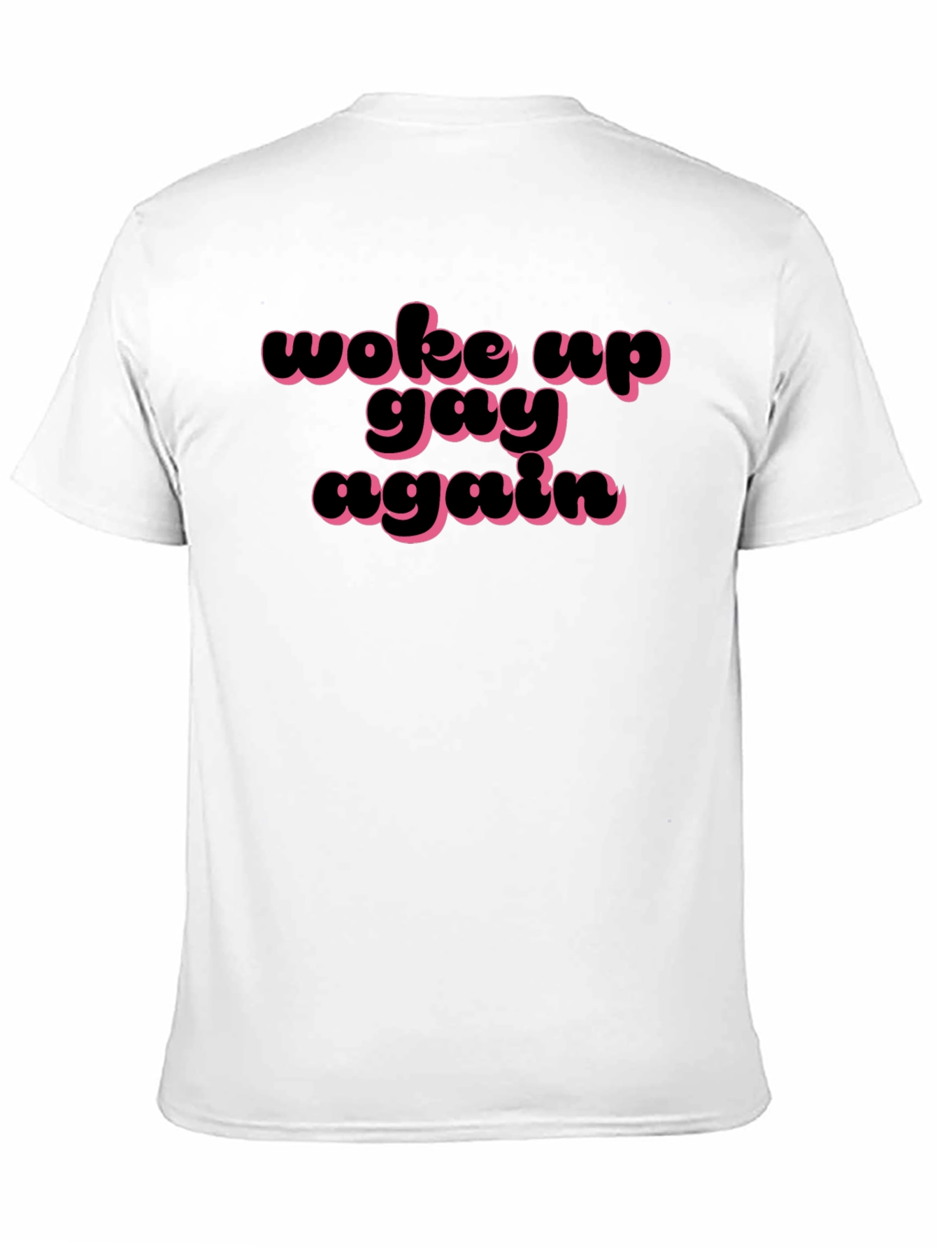 Woke Up Gay Again T-Shirt