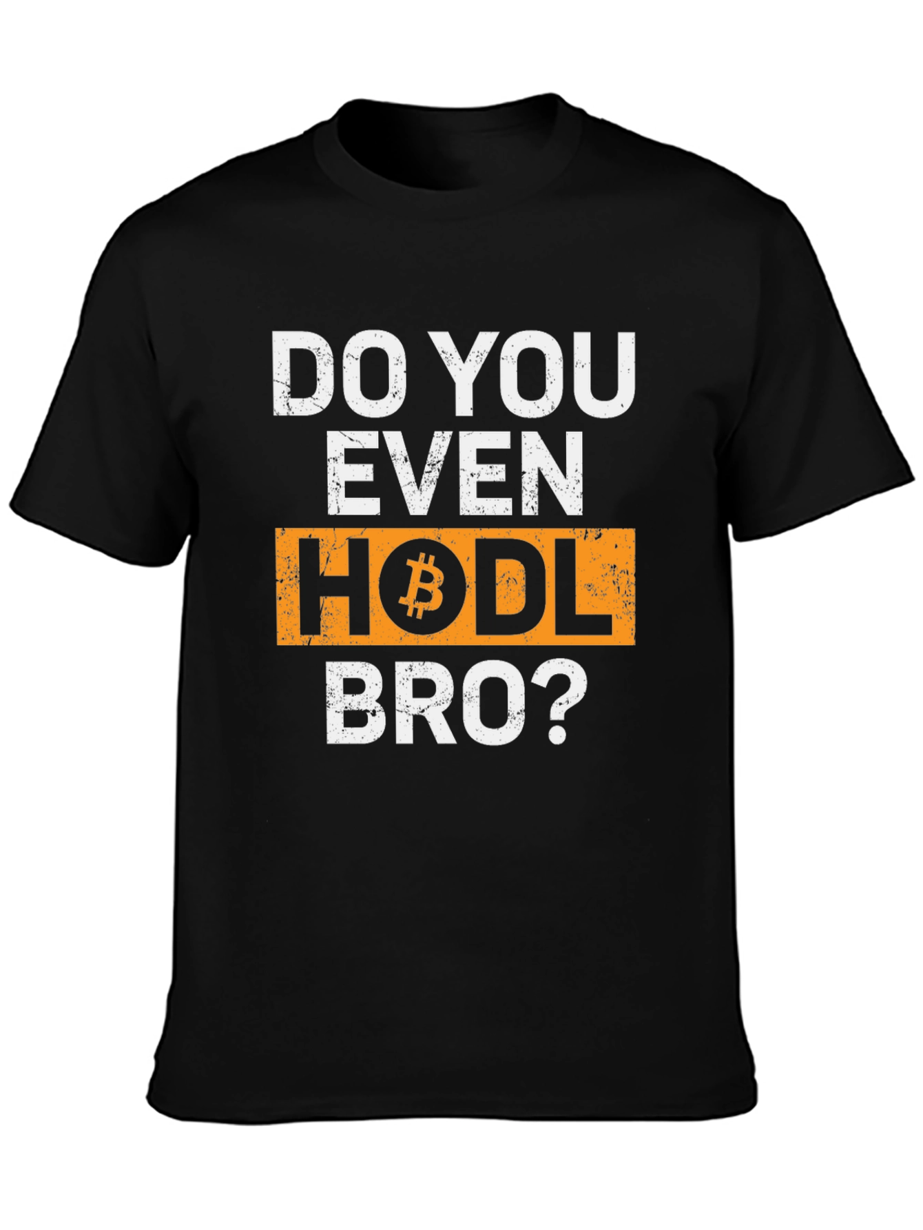 Do You Even HODL Bro? Bitcoin Crypto T-Shirt