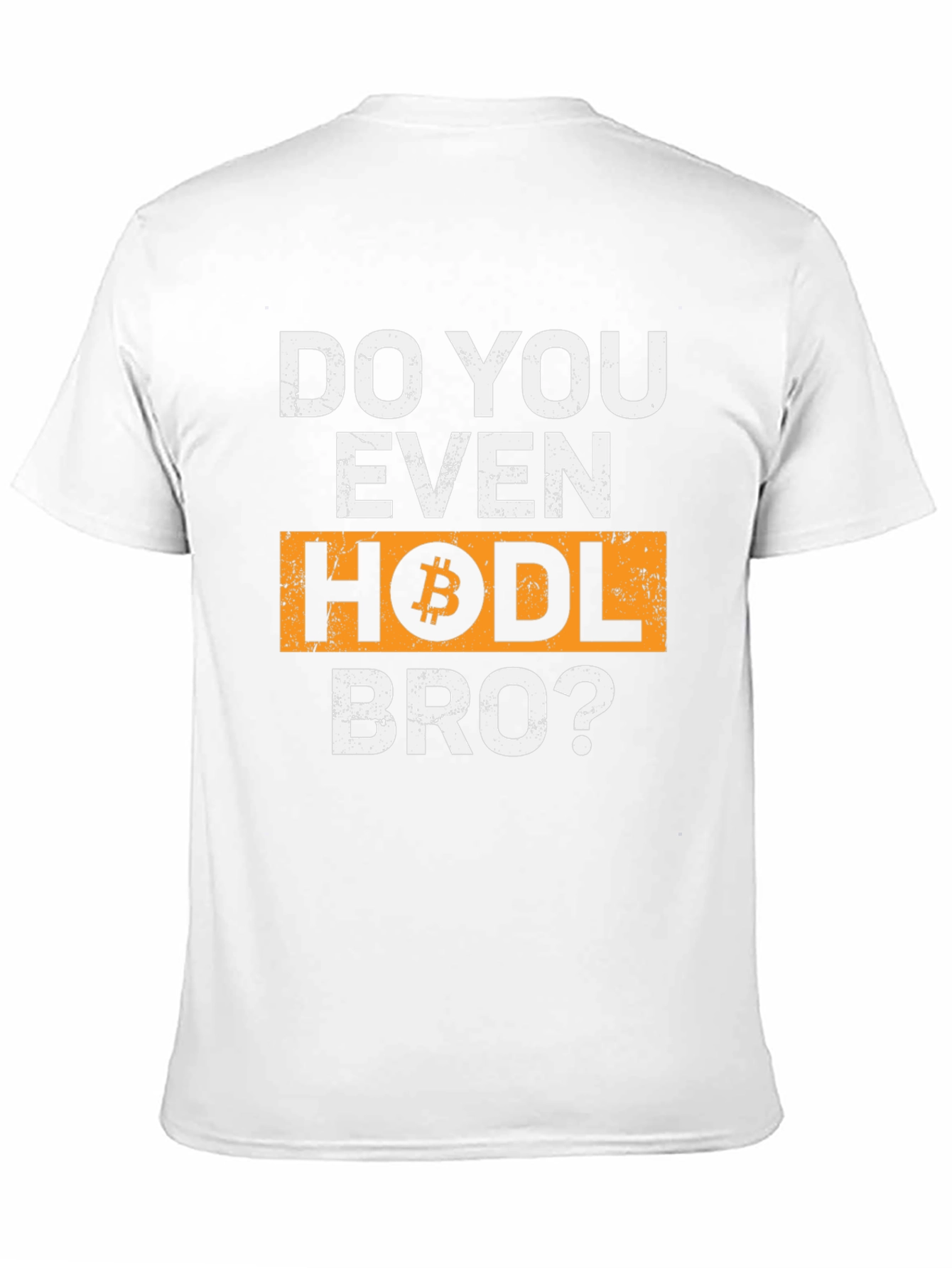 Do You Even HODL Bro? Bitcoin Crypto T-Shirt