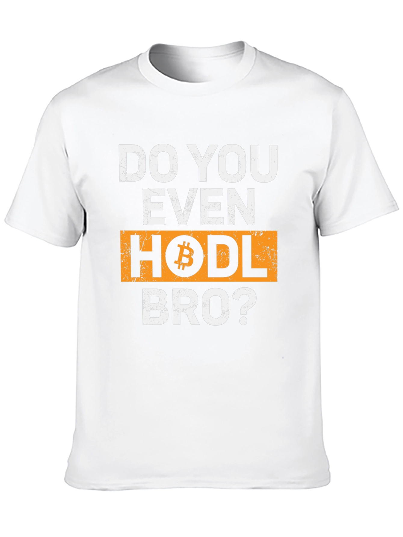 Do You Even HODL Bro? Bitcoin Crypto T-Shirt