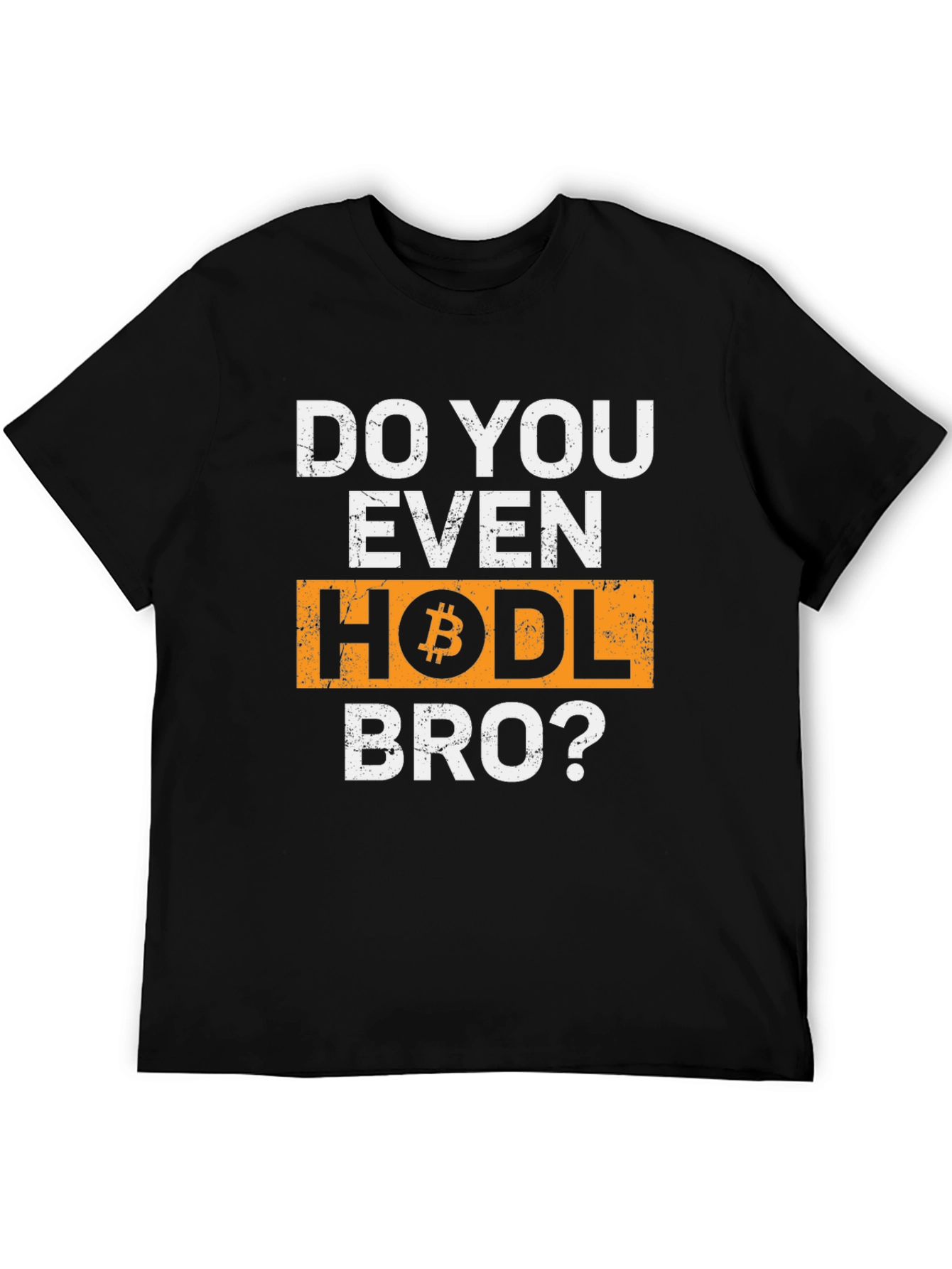 Do You Even HODL Bro? Bitcoin Crypto T-Shirt