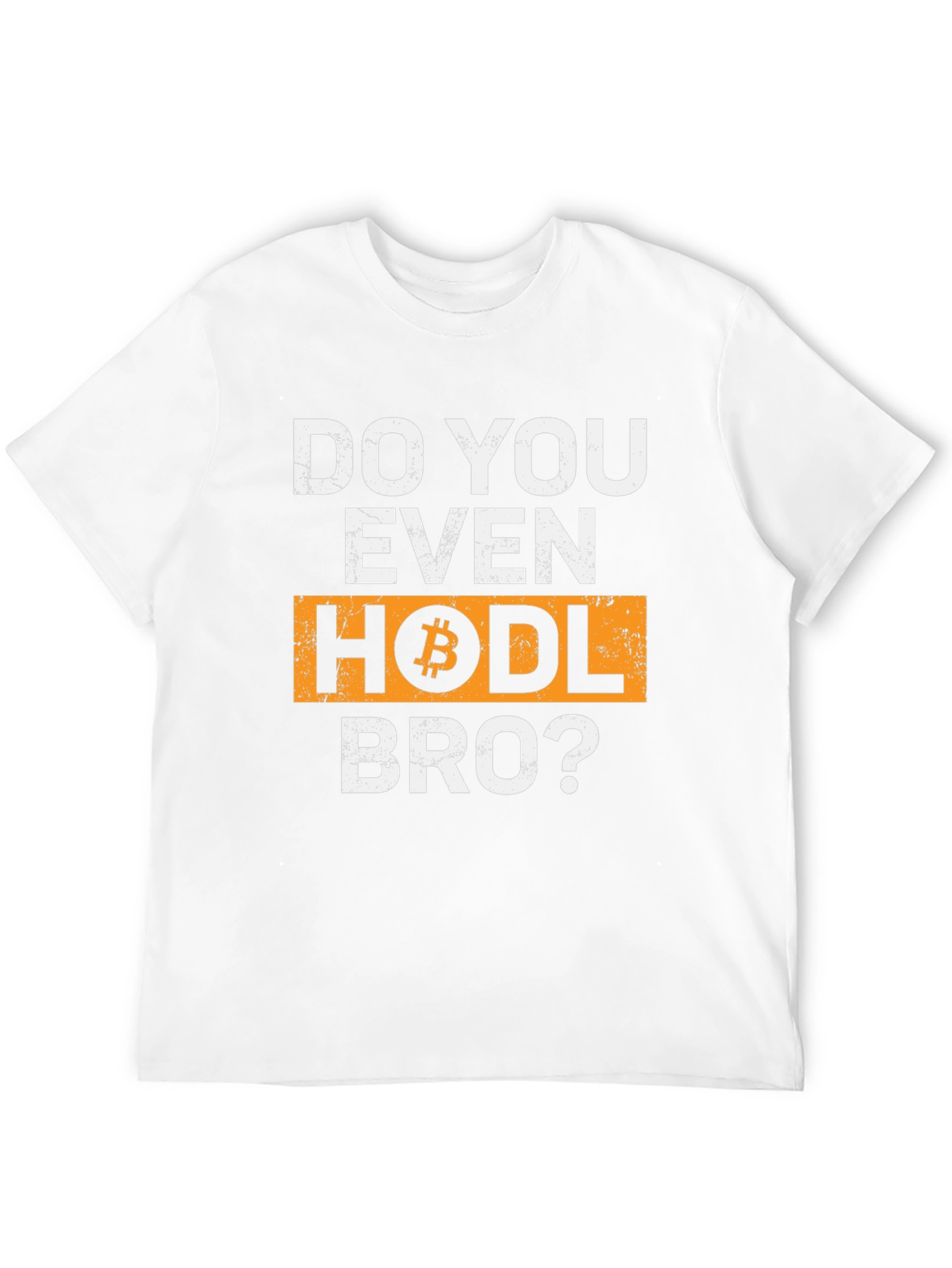 Do You Even HODL Bro? Bitcoin Crypto T-Shirt