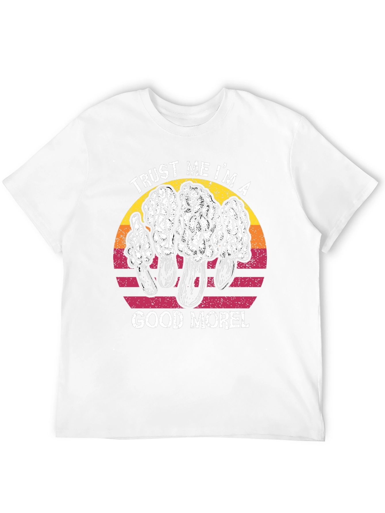 Trust Me Im A Good Morel T-Shirt