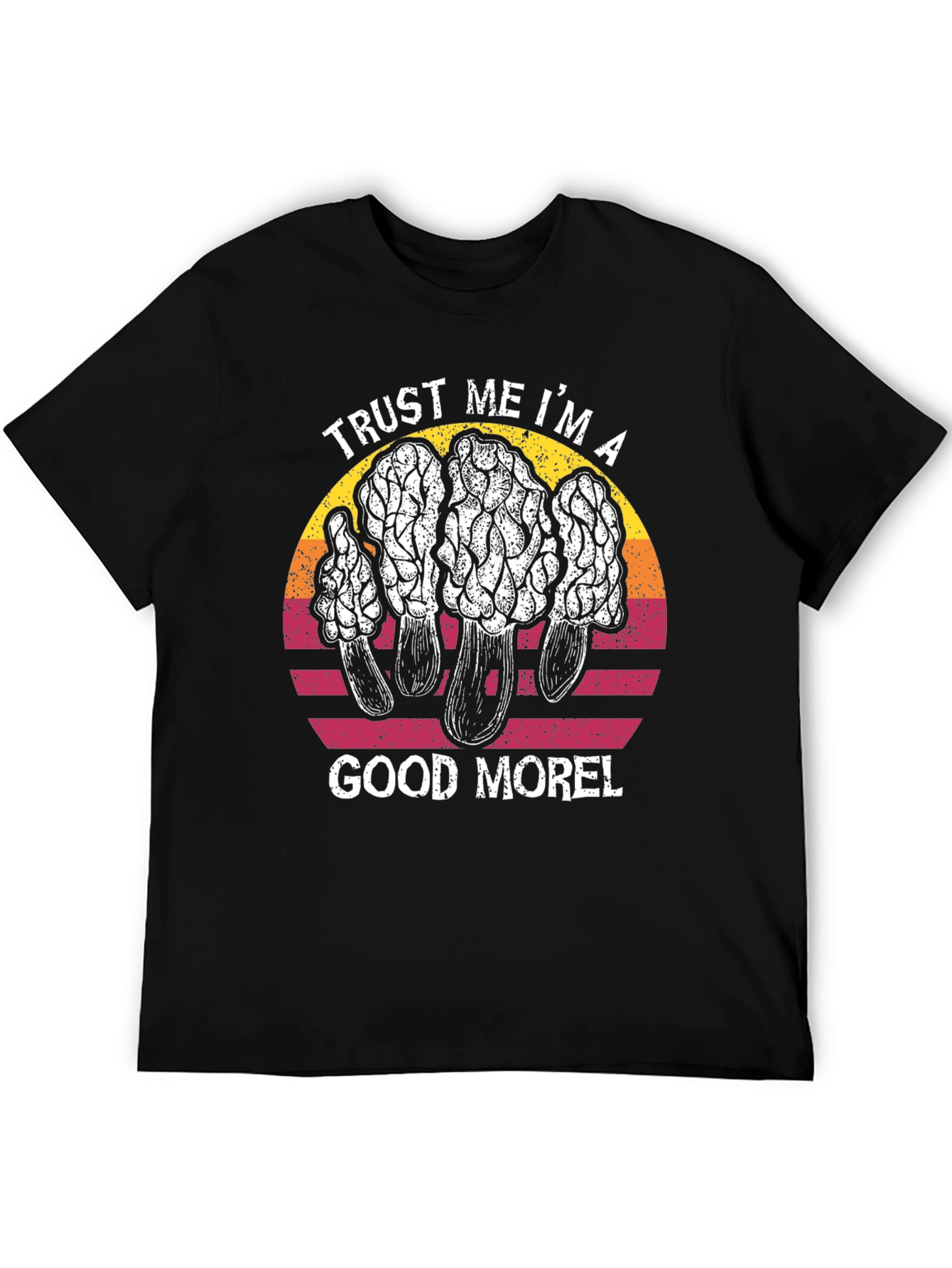 Trust Me Im A Good Morel T-Shirt
