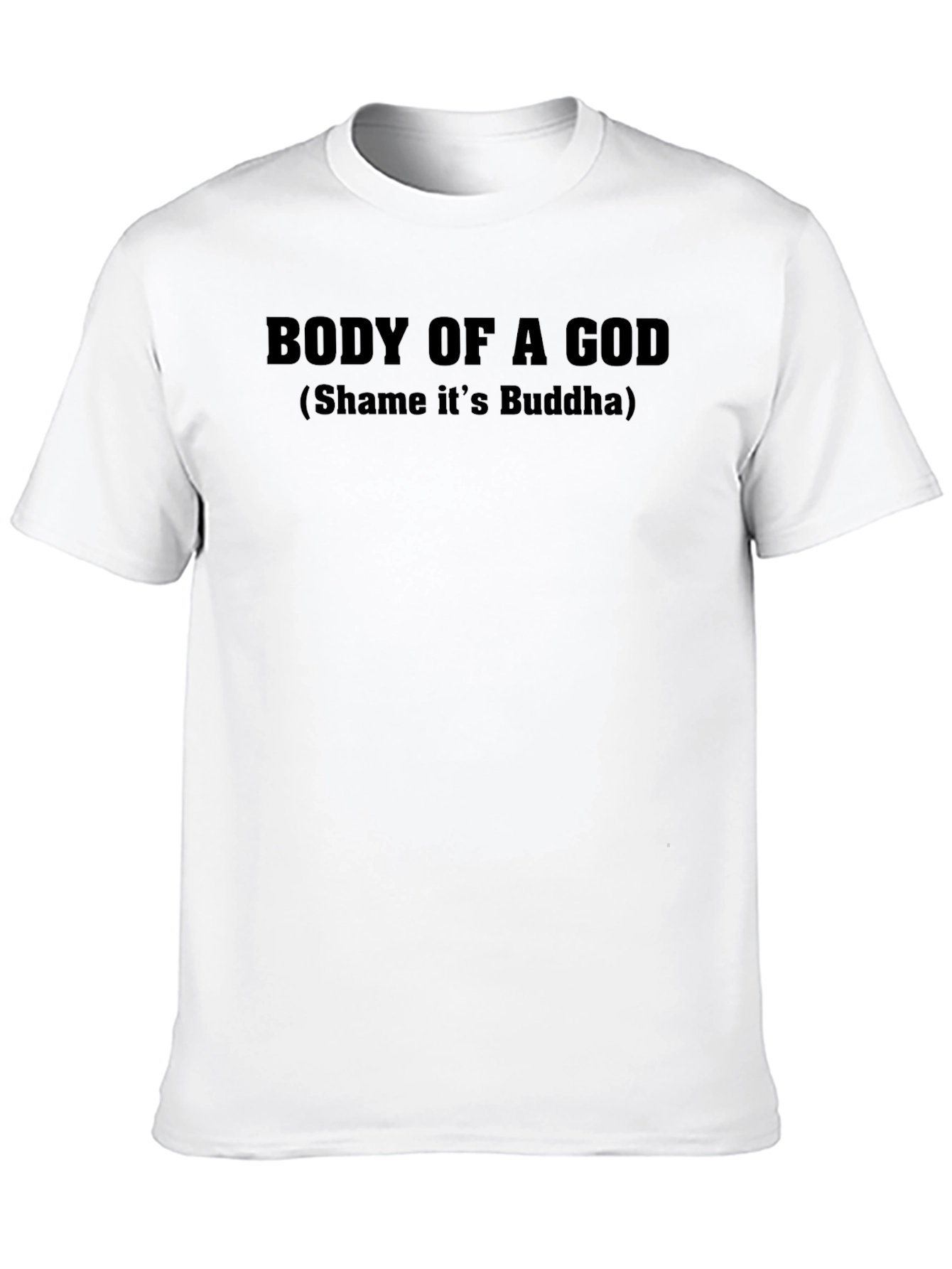 Body of a God Buddha Humor T-Shirt