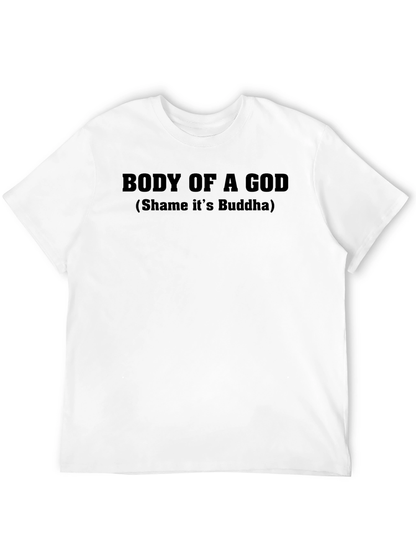 Body of a God Buddha Humor T-Shirt