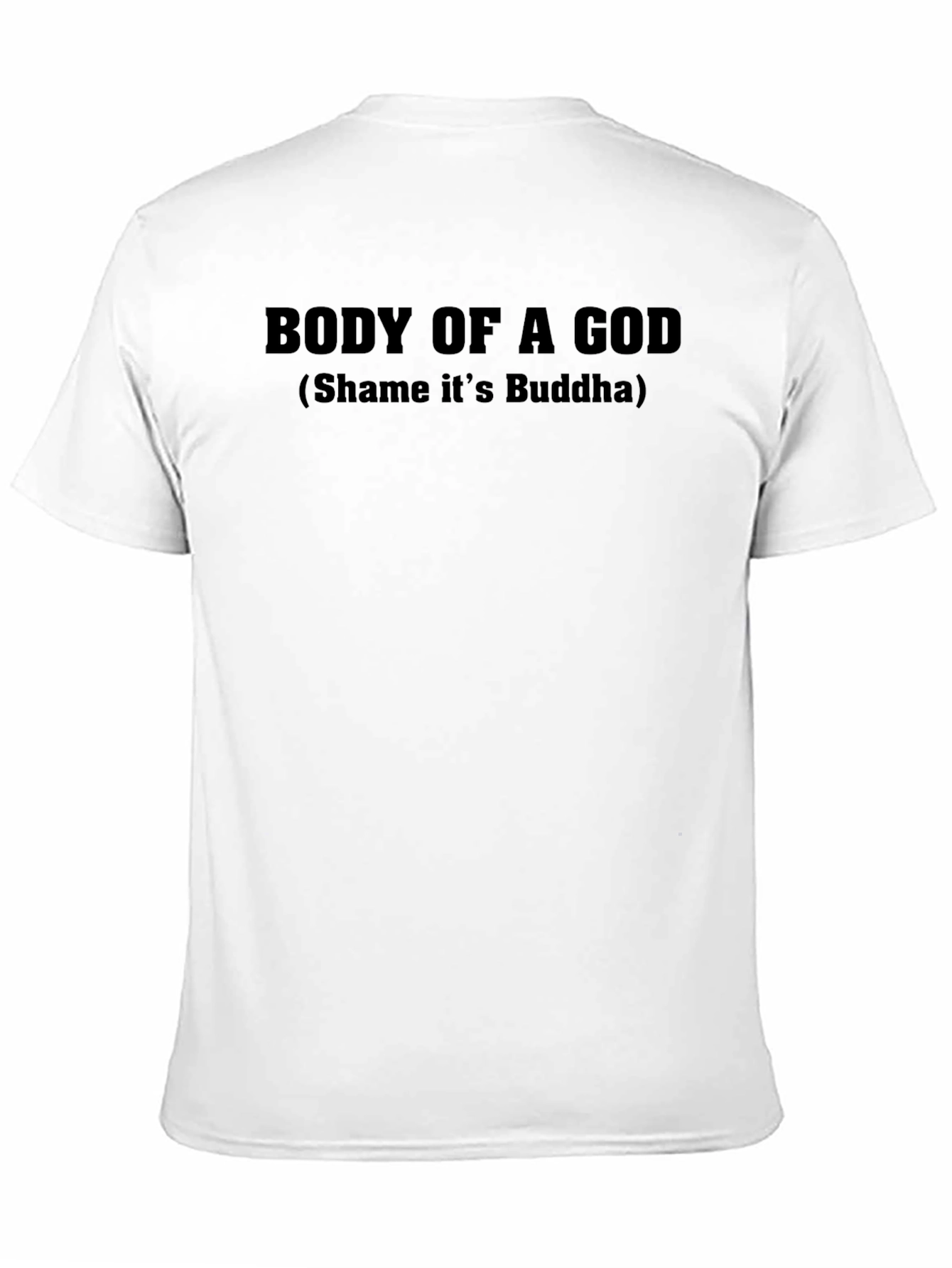 Body of a God Buddha Humor T-Shirt