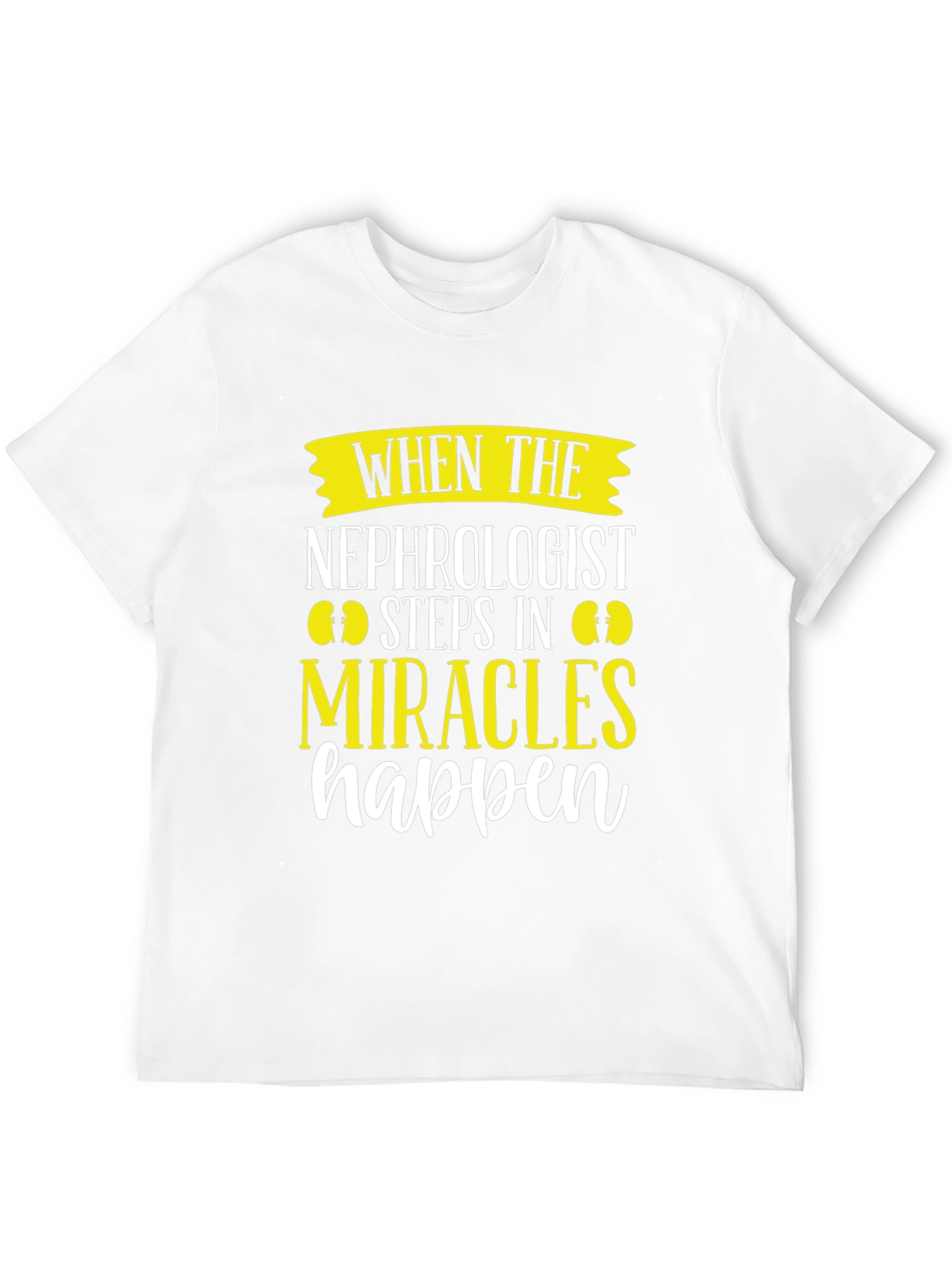 Nephrologist Miracle T-Shirt - Kidney Doctor Gift
