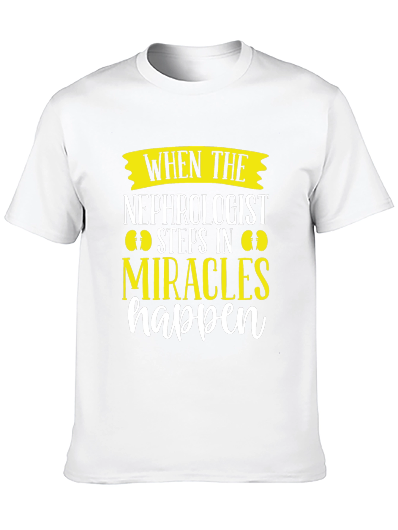 Nephrologist Miracle T-Shirt - Kidney Doctor Gift