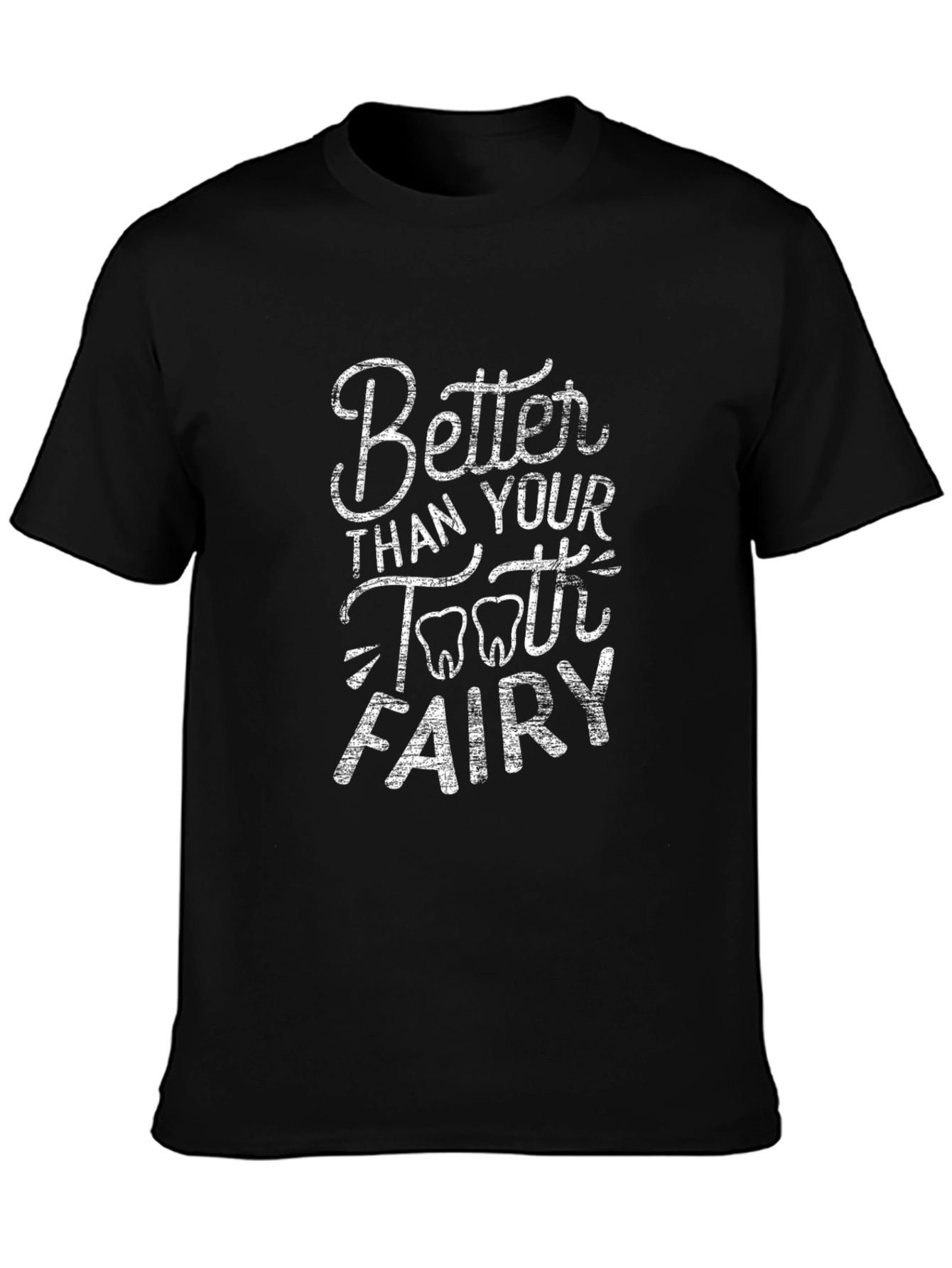 Better Than Your Tooth Fairy Black Cotton Graphic Tee