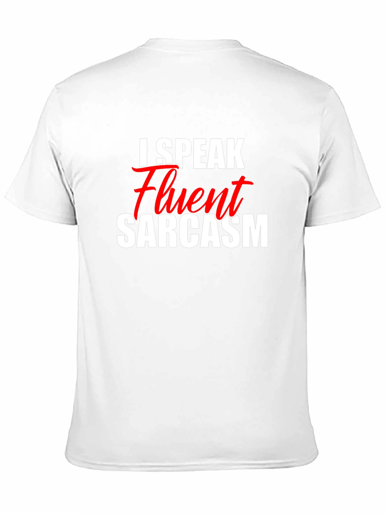 I Speak Fluent Sarcasm T-Shirt - Funny Graphic Tee
