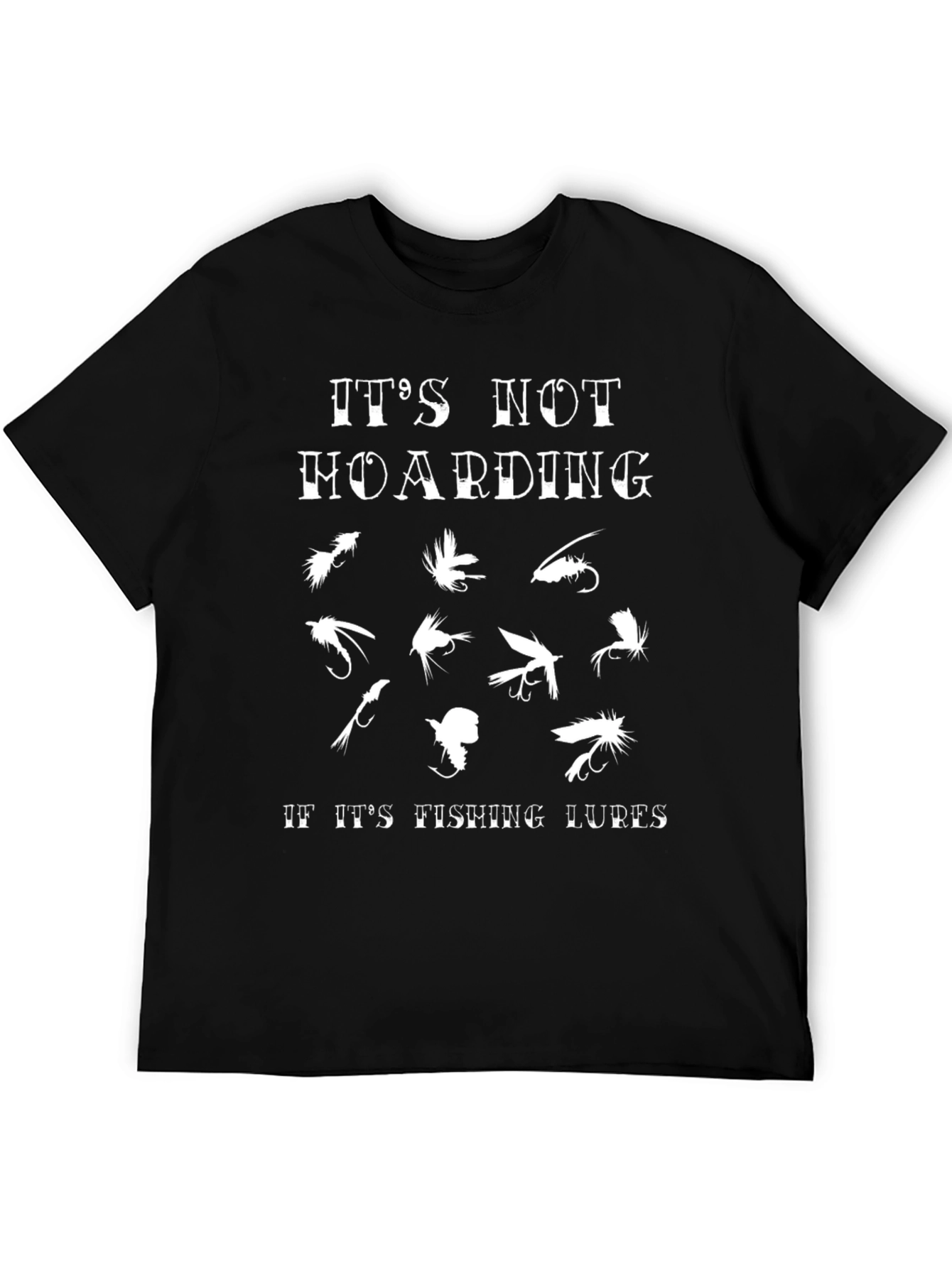 Its Not Hoarding If Its Fishing Lures T-Shirt