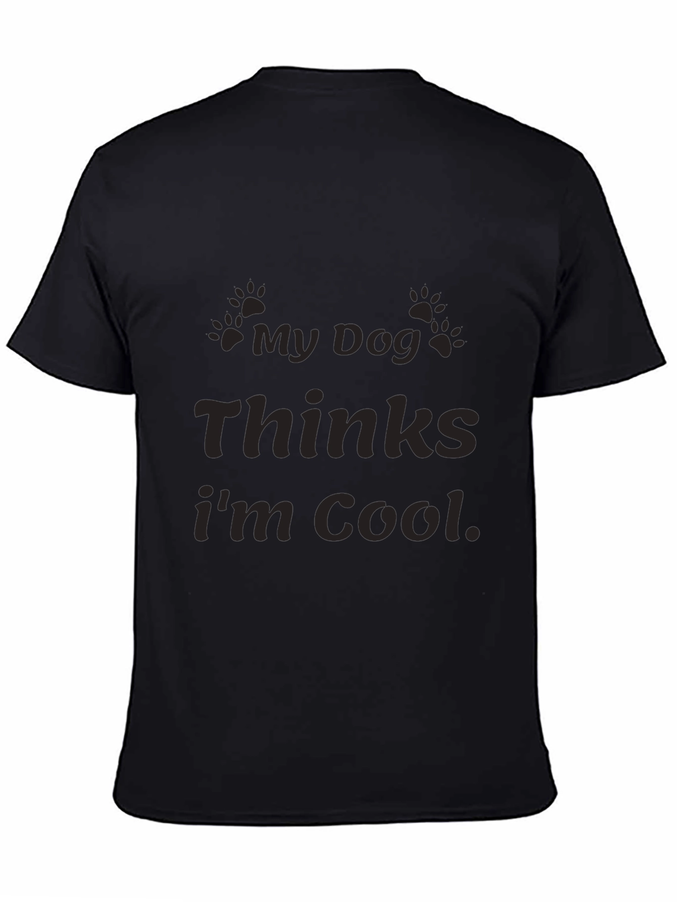 My Dog Thinks Im Cool Graphic T-Shirt