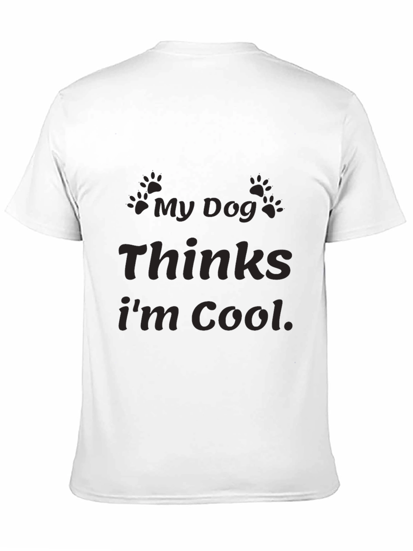 My Dog Thinks Im Cool Graphic T-Shirt