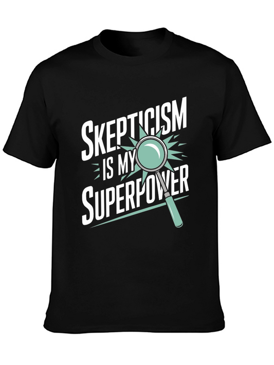 Skepticism is My Superpower T-Shirt