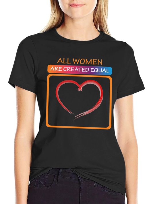 All Women Are Created Equal Graphic T-Shirt