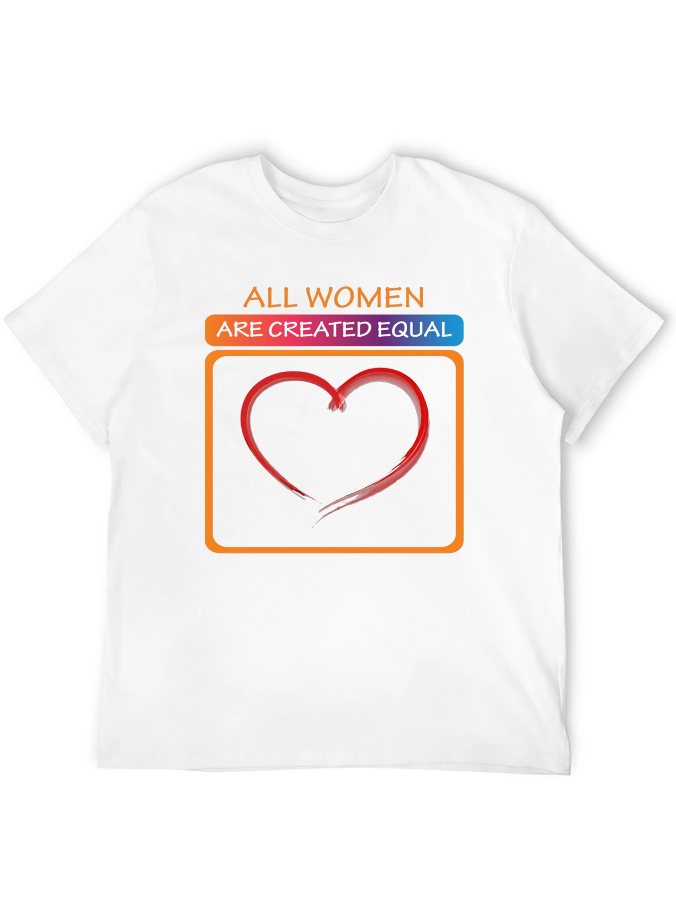 All Women Are Created Equal Graphic T-Shirt
