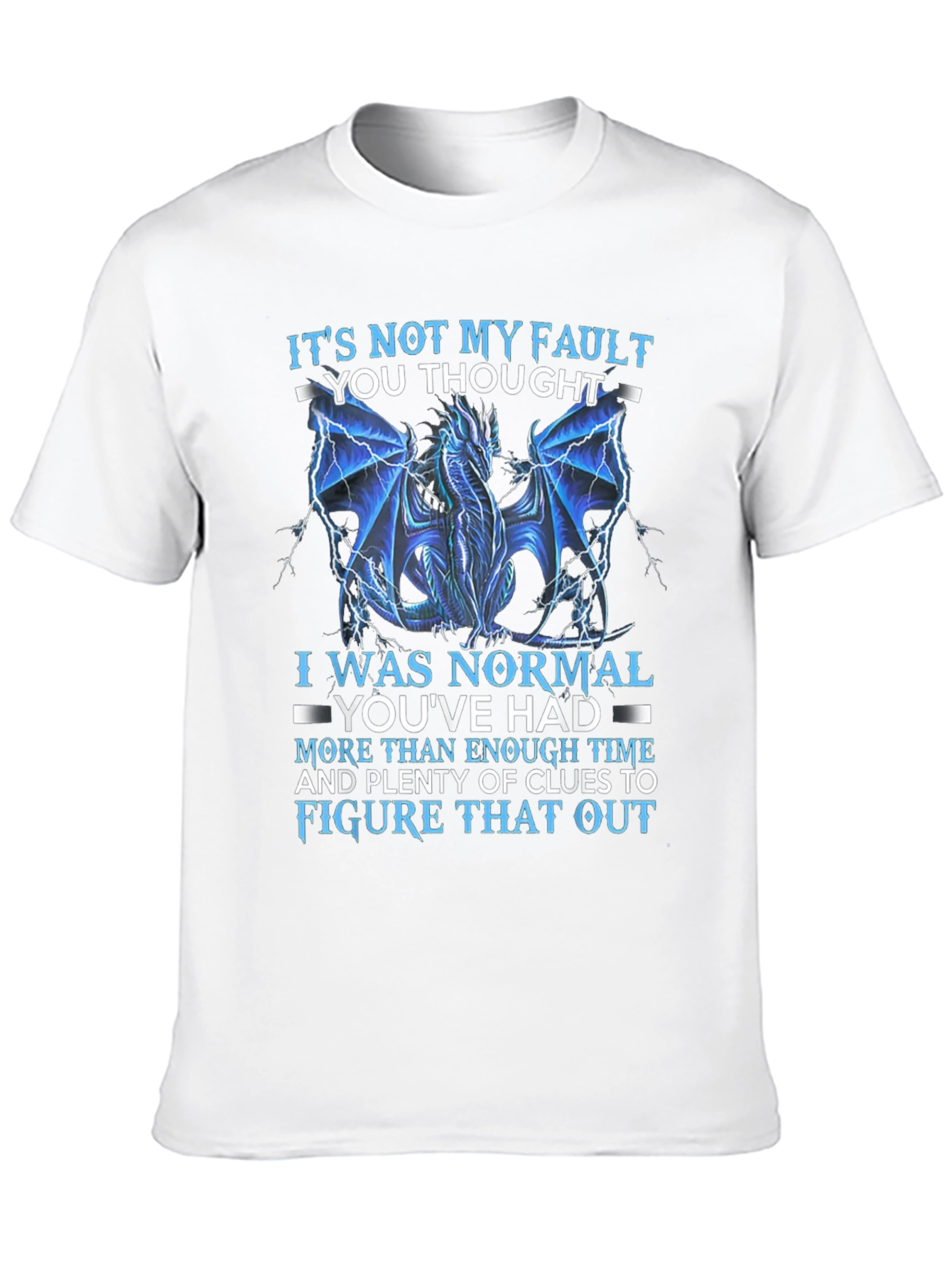 Dragon Graphic Tee - Its Not My Fault T-Shirt