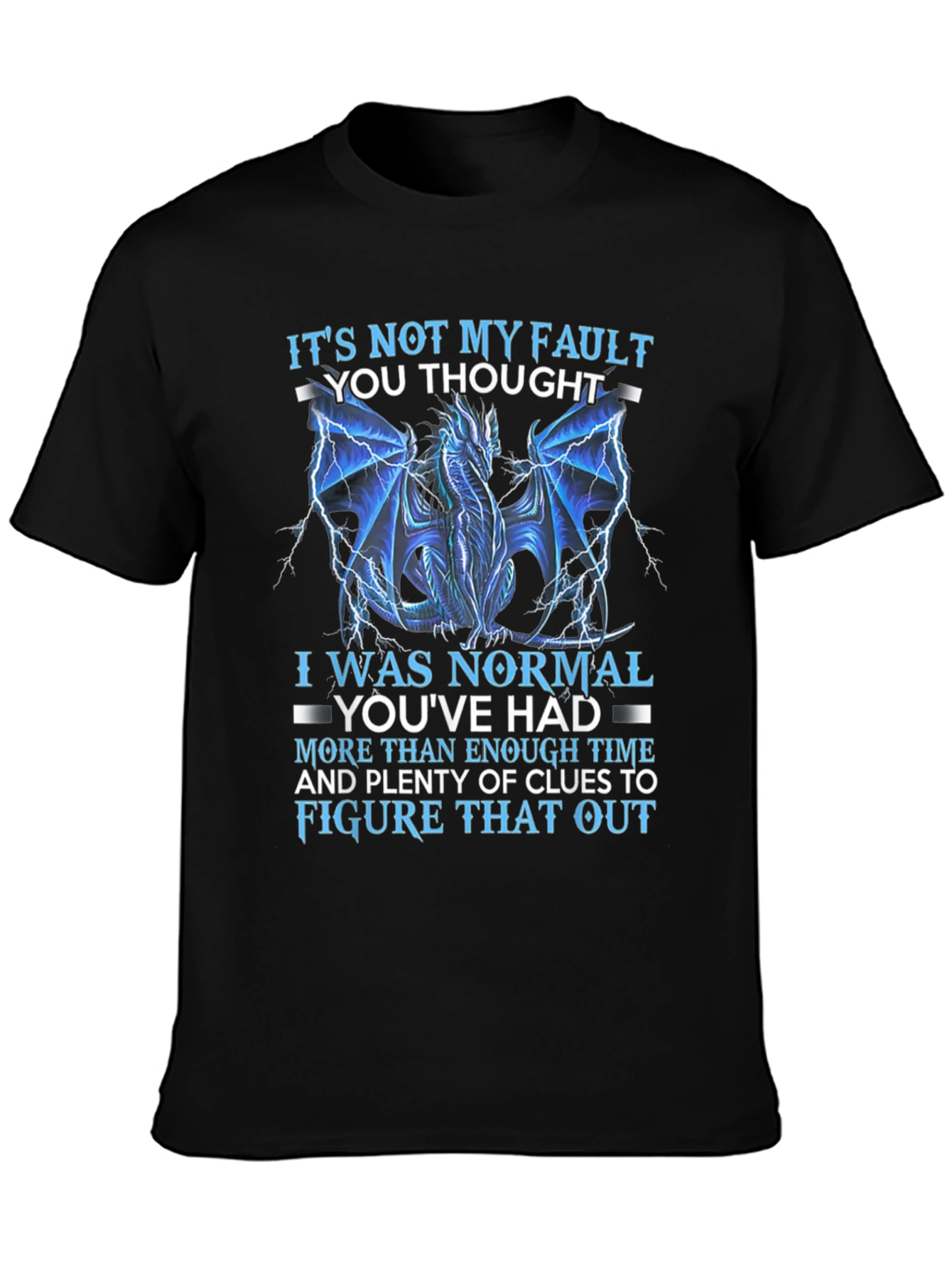 Dragon Graphic Tee - Its Not My Fault T-Shirt