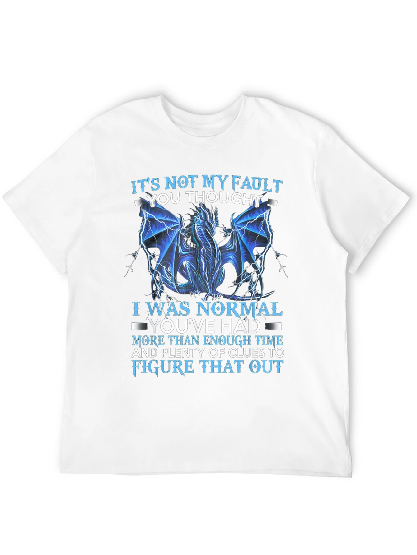 Dragon Graphic Tee - Its Not My Fault T-Shirt